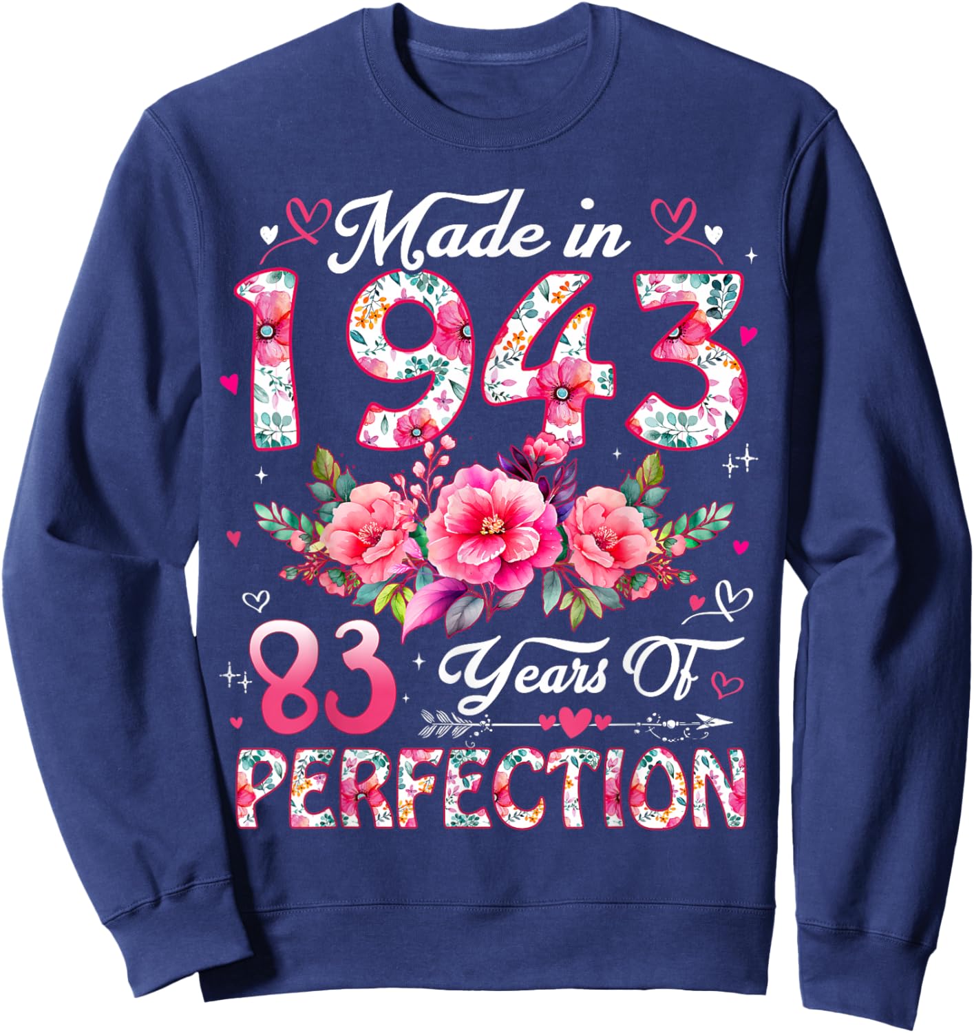 83 Year Old Made in 1943 Floral 83rd Birthday Women Sweatshirt - Sweatshirt | Navy