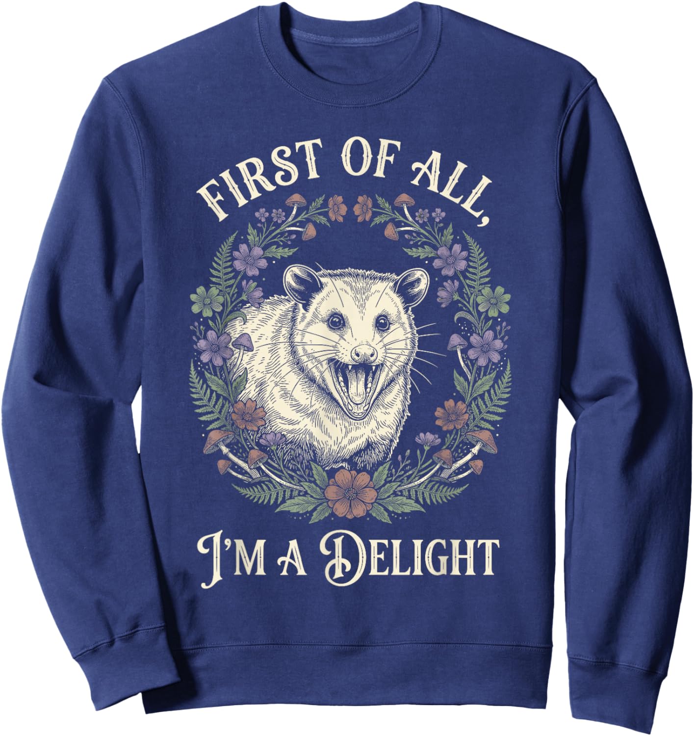 First of All Im A Delight Opossum Floral Screaming Sweatshirt - Sweatshirt | Navy