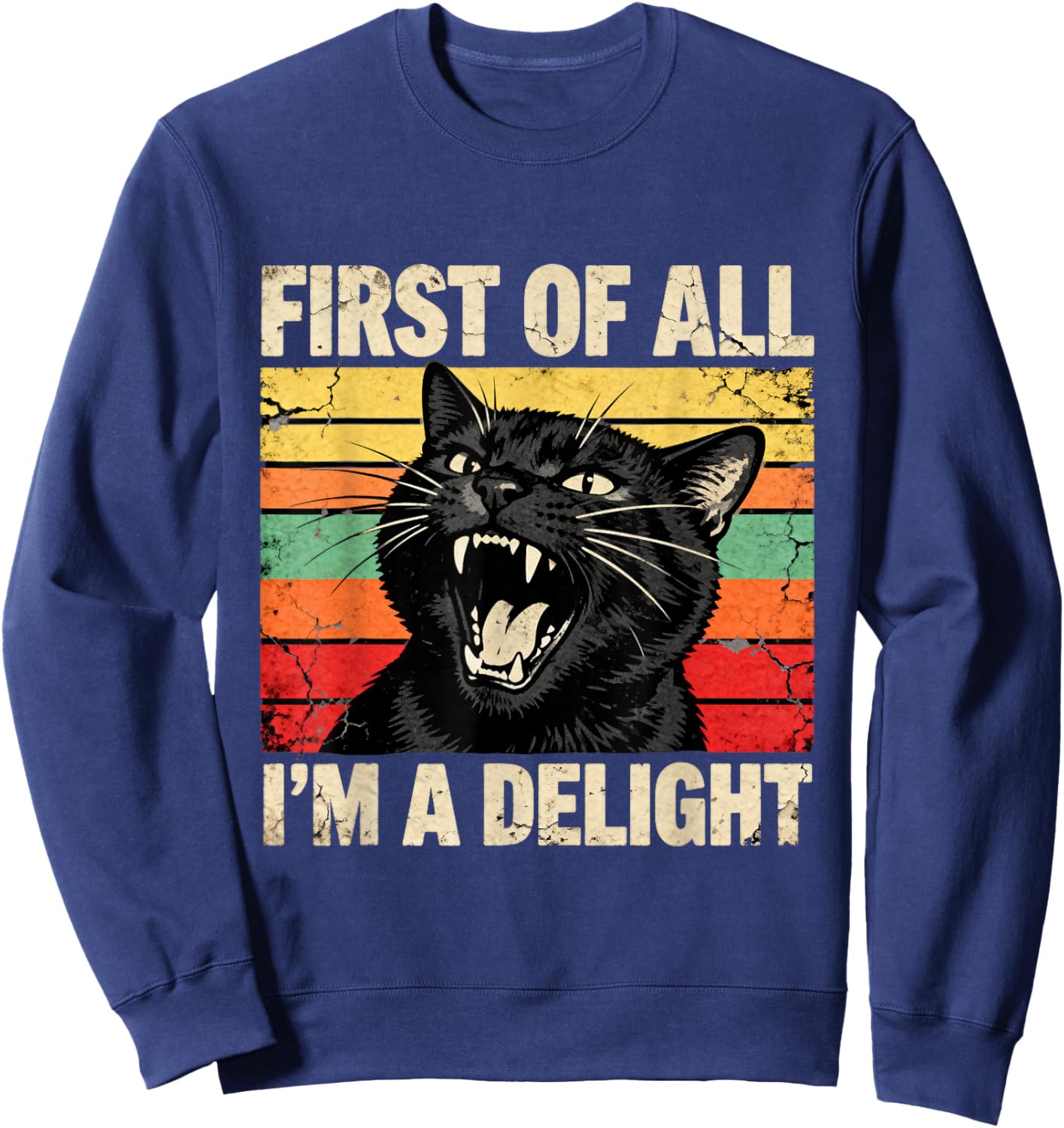First of All I'm a Delight Funny Roaring Black Cat Men Women Sweatshirt - Sweatshirt | Navy