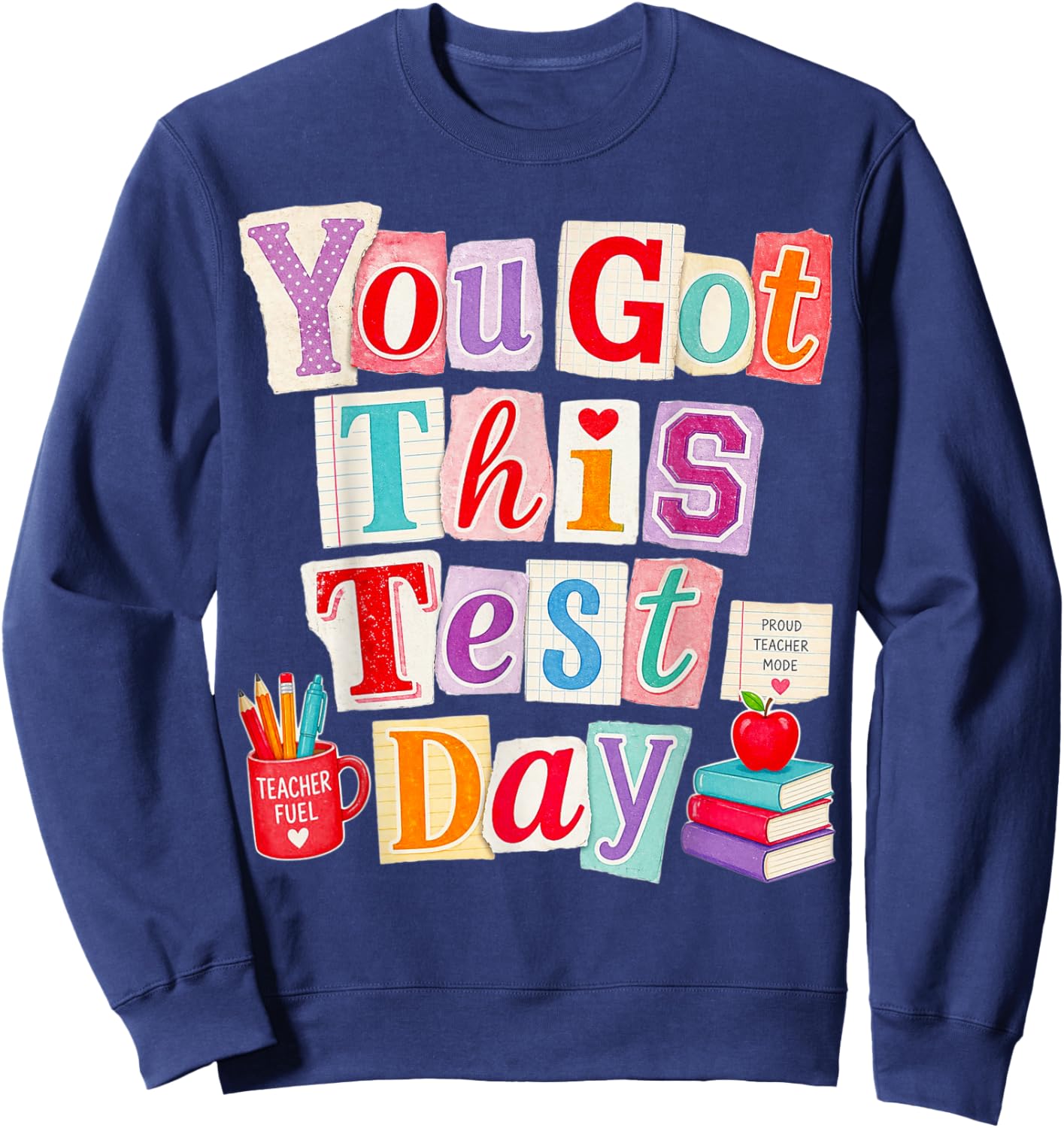 Test Day You Got This for Student Kids Teacher Boys Girls Sweatshirt - Sweatshirt | Navy