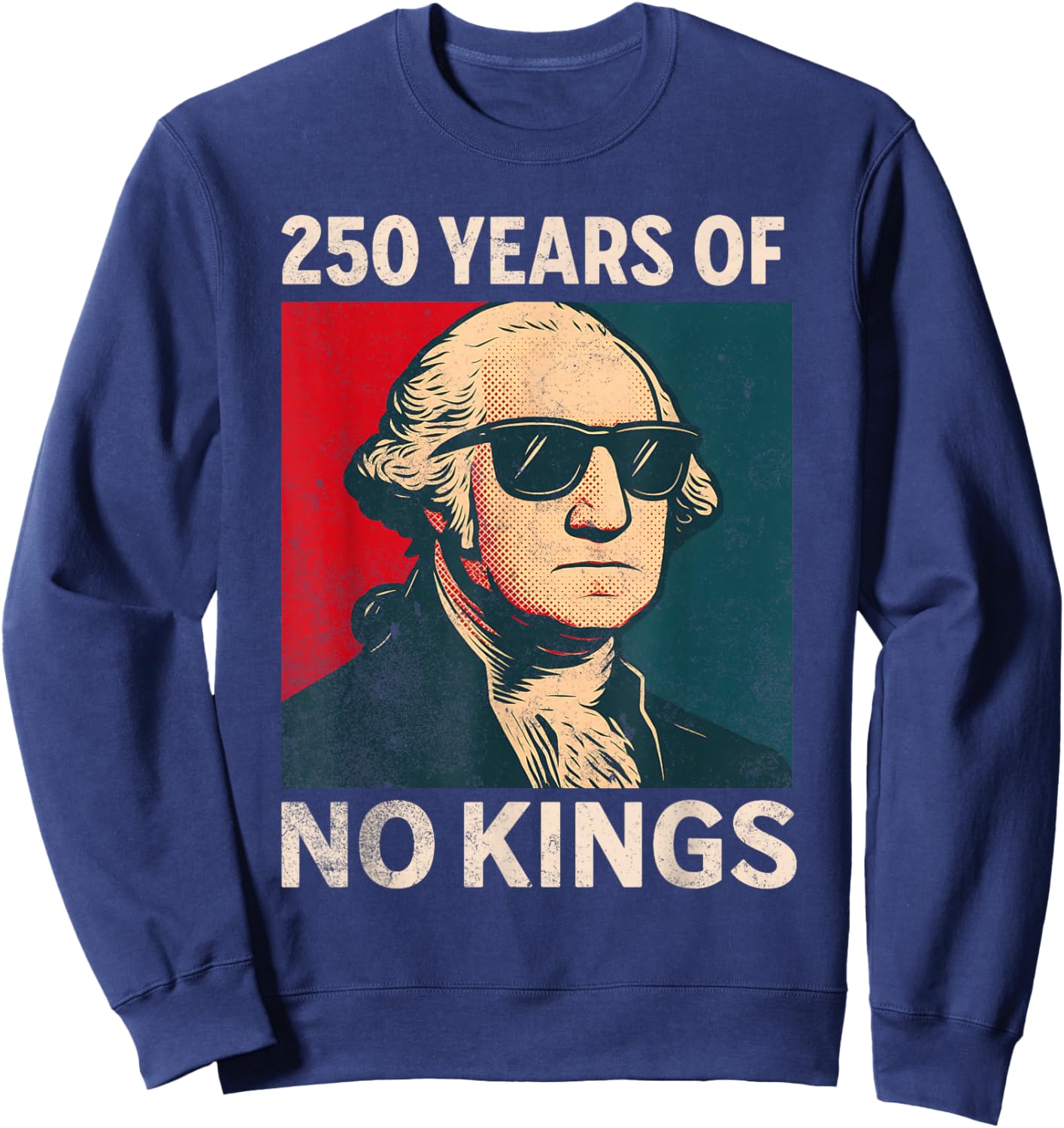 250 Years No Kings George Washington Sweatshirt - Sweatshirt | Navy