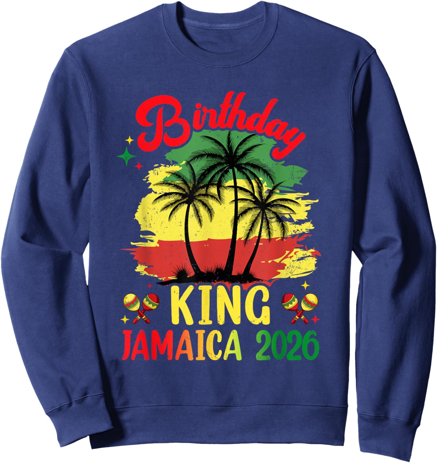 Birthday King Jamaica 2026 30Th 50Th Party Vacation Matching Sweatshirt - Sweatshirt | Navy