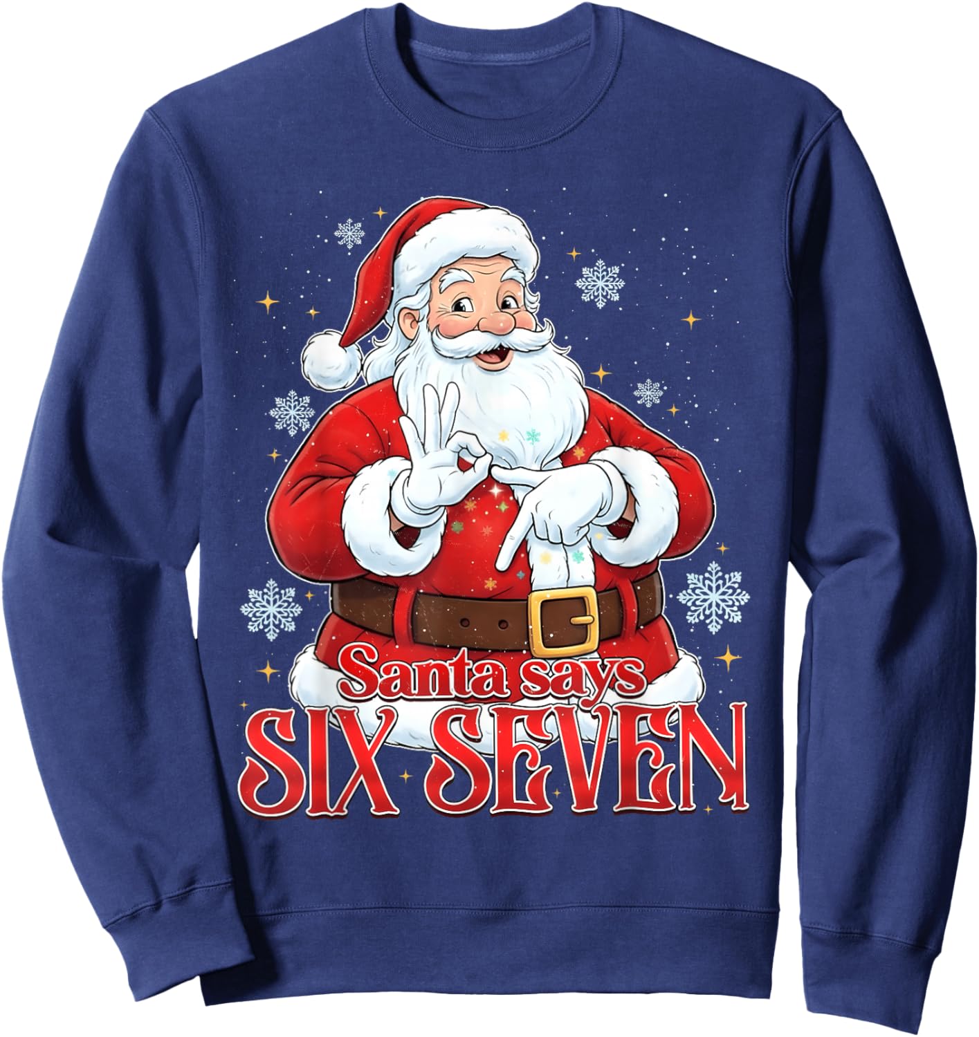 Santa Says Six Seven 67 Meme Christmas Holiday 6 7 Funny Sweatshirt - Sweatshirt | Navy