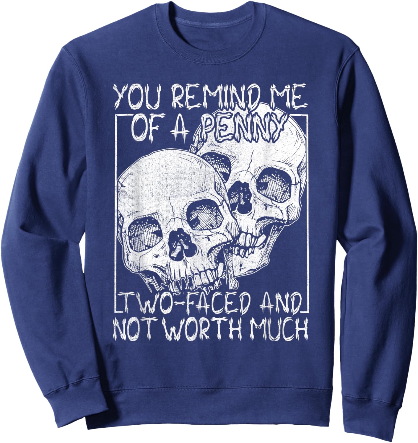 Skull You Remind Me of a Penny Happy Halloween Spooky Season Sweatshirt - Sweatshirt | Navy