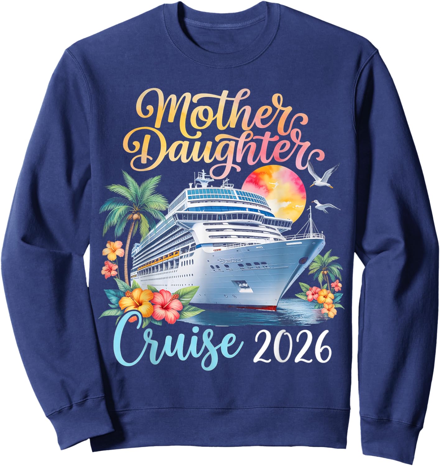 Mother Daughter Cruise 2026 Sweatshirt - Sweatshirt | Navy