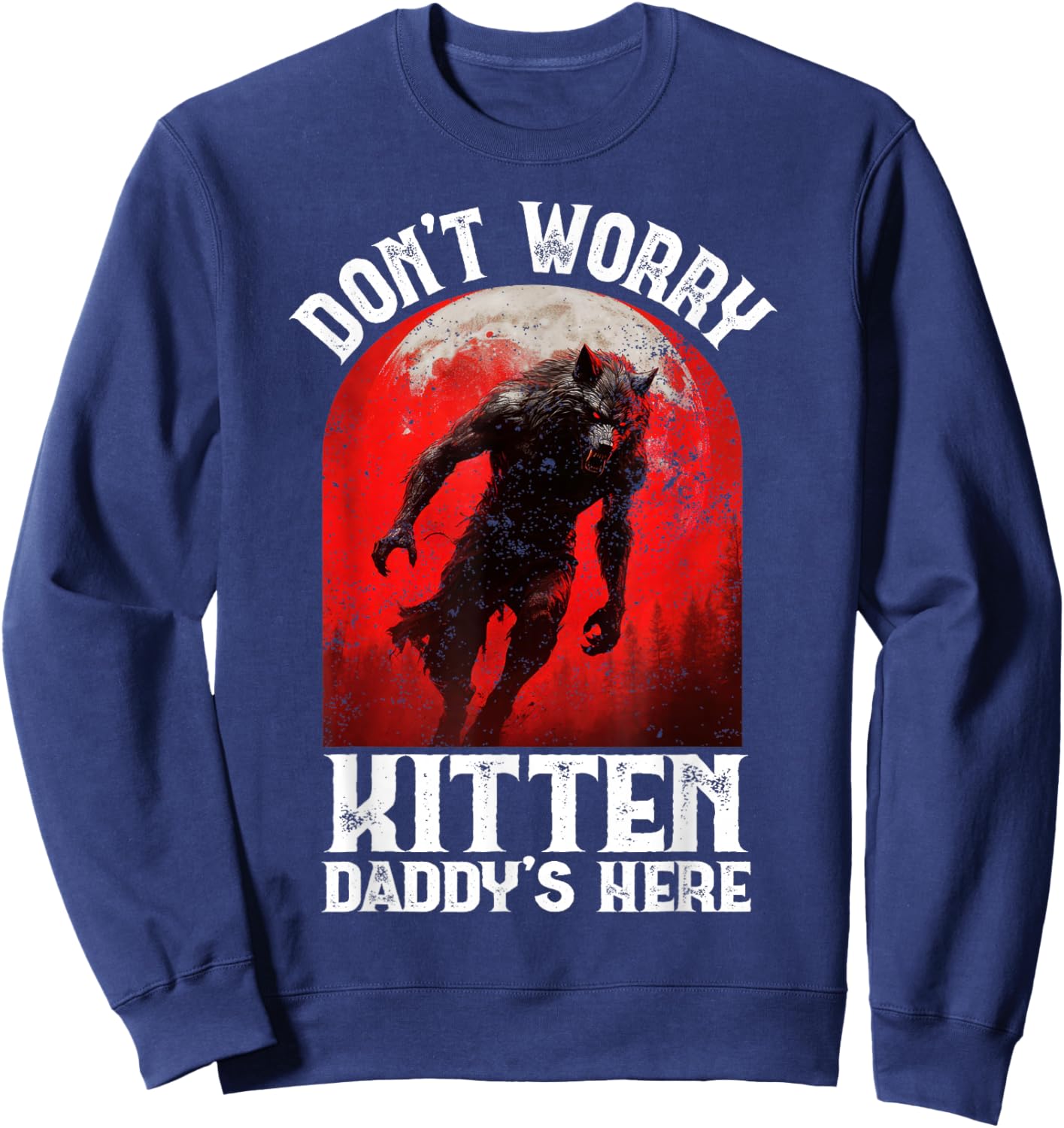Alpha Wolf Dark Gothic Horror Werewolf Dont Worry Kitten Y2K Sweatshirt - Sweatshirt | Navy