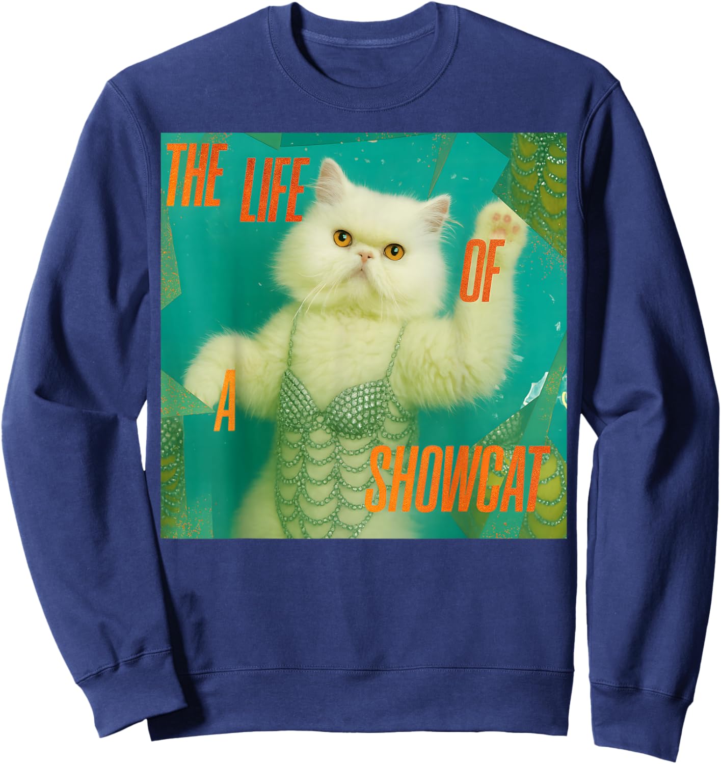 The Life of a Showcat Funny Costume Y2k Trendy Showcat 2025 Sweatshirt - Sweatshirt | Navy