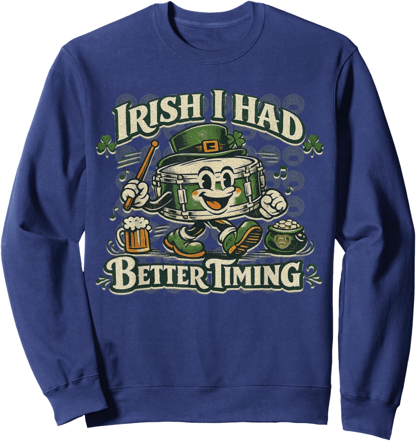 Irish I Had Better Timing Funny Drummer St Patrick’s Day Sweatshirt - Sweatshirt | Navy