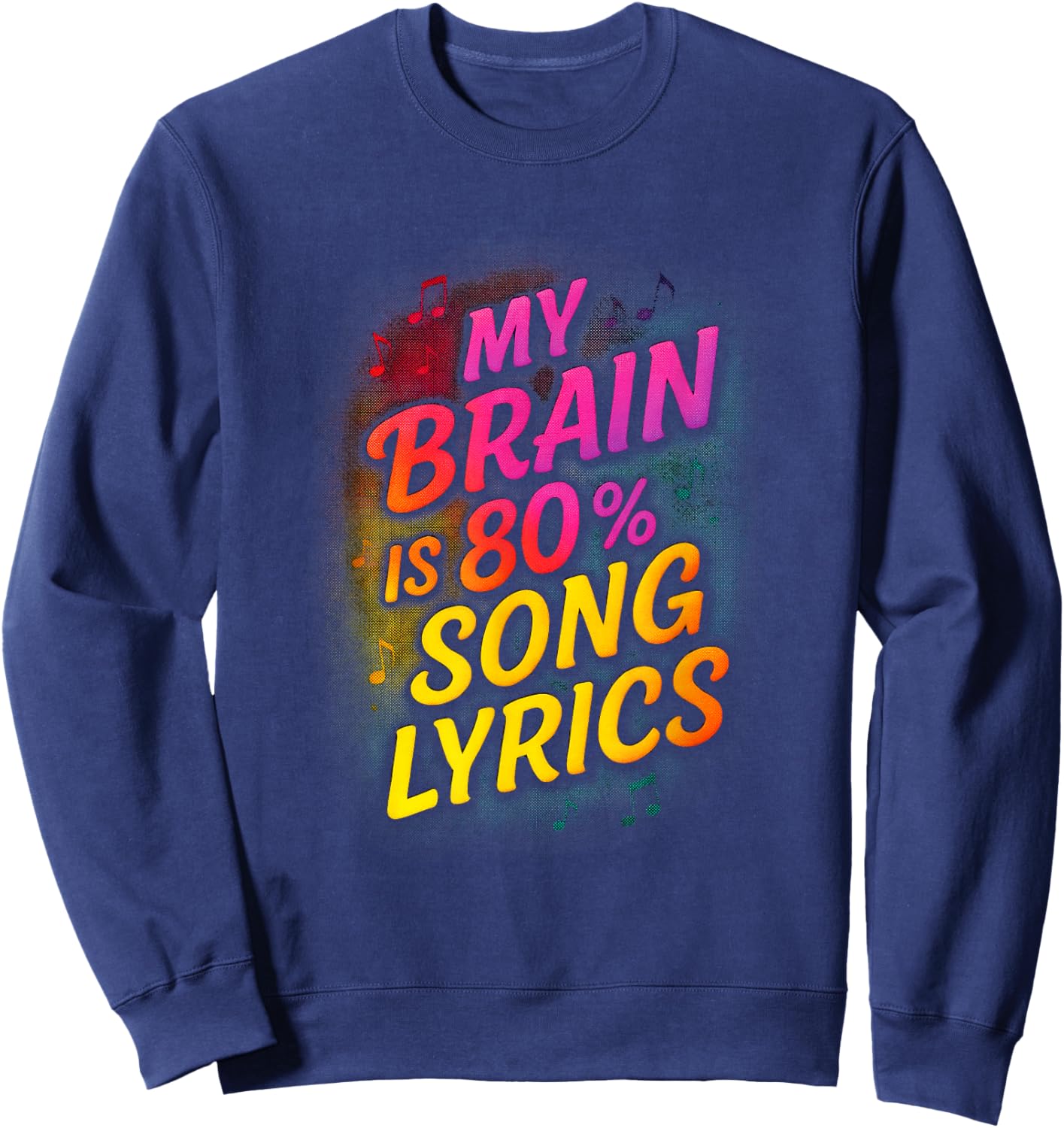 My Brain is 80% Song Lyrics - Music Lover Humor Sweatshirt - Sweatshirt | Navy