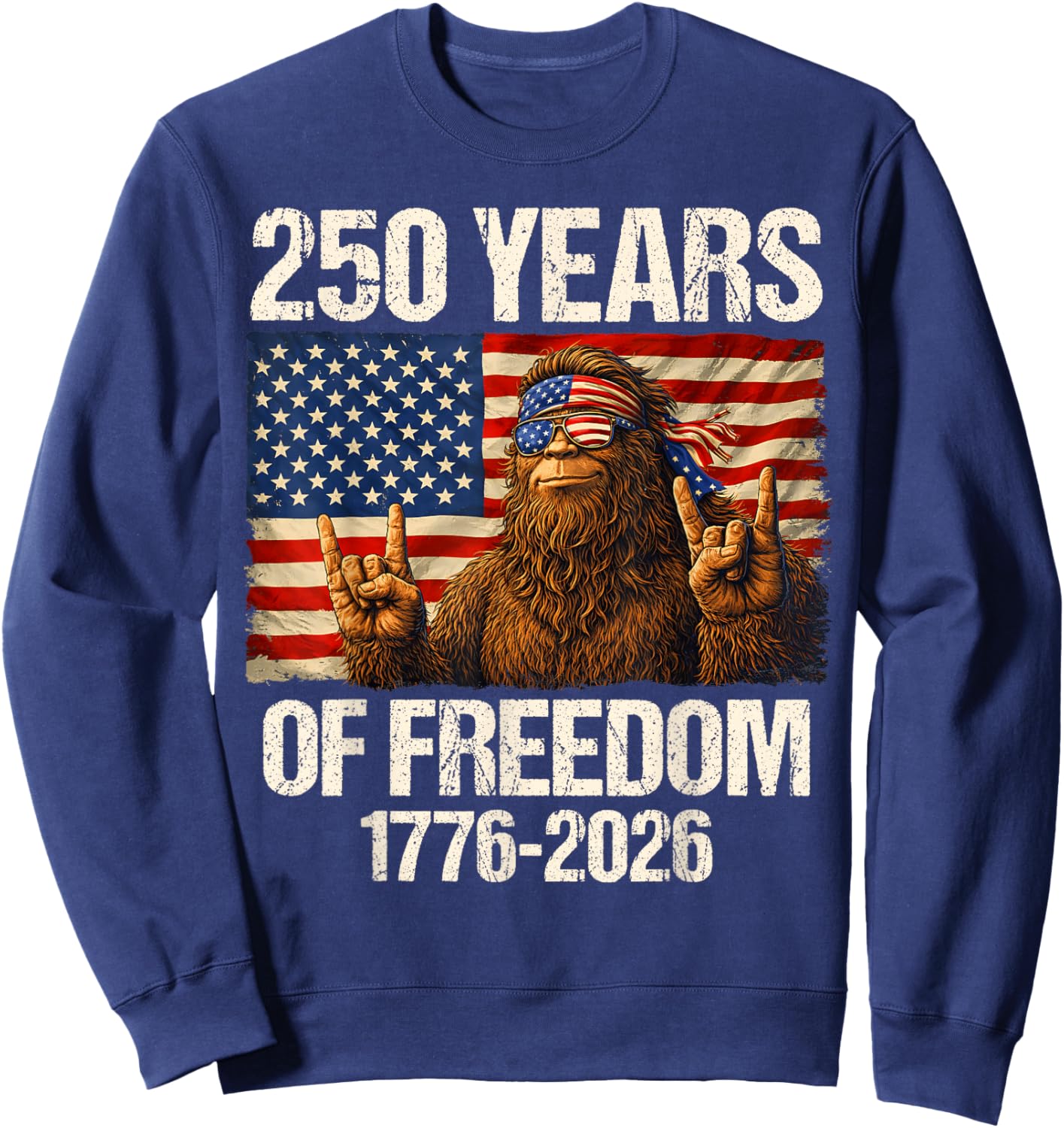 250 Years of Freedom Bigfoot Rock 1776-2026 4th of July Sweatshirt - Sweatshirt | Navy