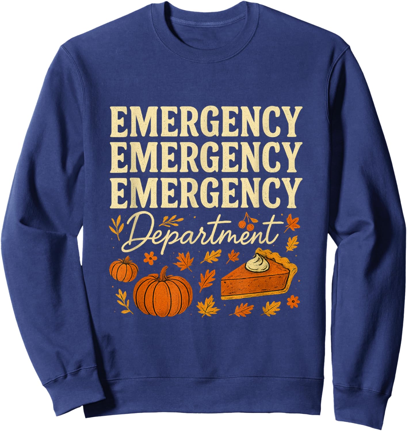 Emergency Department Thanksgiving Ed Nurse Er Nurses Sweatshirt - Sweatshirt | Navy