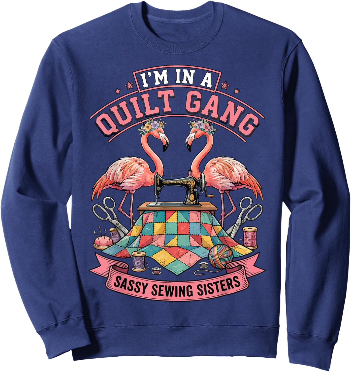 I'm in A Quilt Gang Sassy Sewing Sisters Sweatshirt - Sweatshirt | Navy