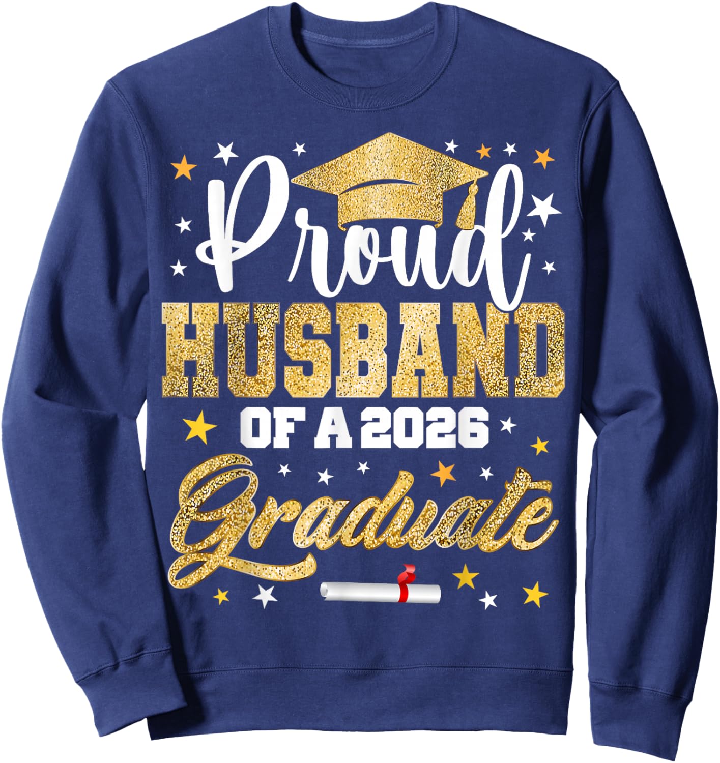 Proud Husband of 2026 Graduate Awesome Family College Sweatshirt - Sweatshirt | Navy