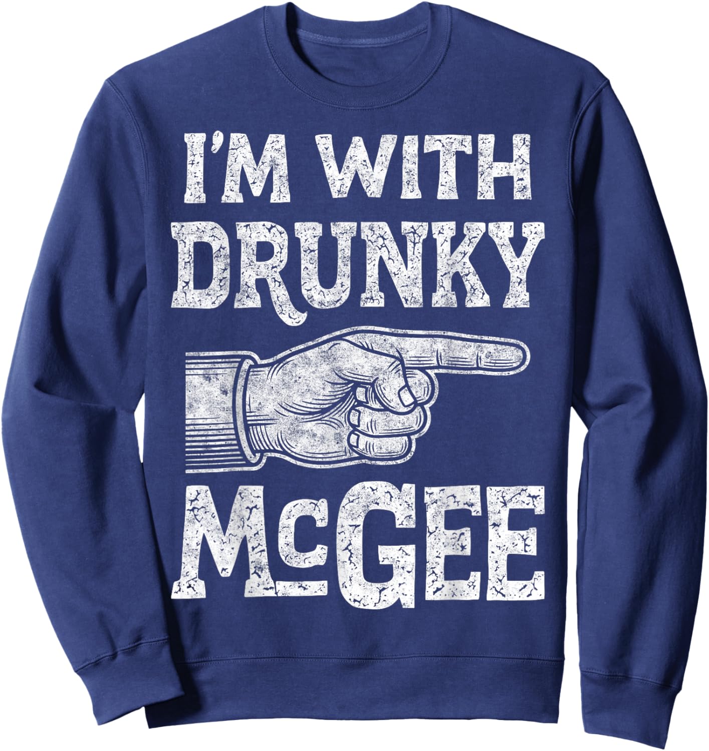 St. Patrick’s I'm with Drunky McGee Shenanigans Drink Beer Sweatshirt - Sweatshirt | Navy
