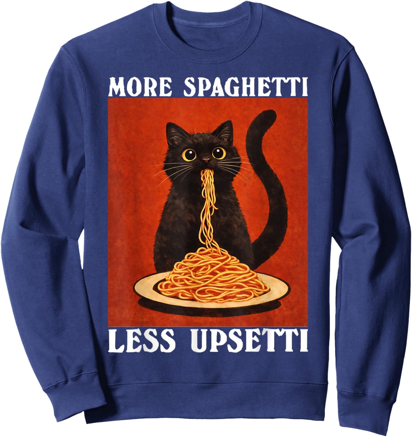 More Spaghetti Less Upsetti Black Cat Eating Pasta Lover Sweatshirt - Sweatshirt | Navy
