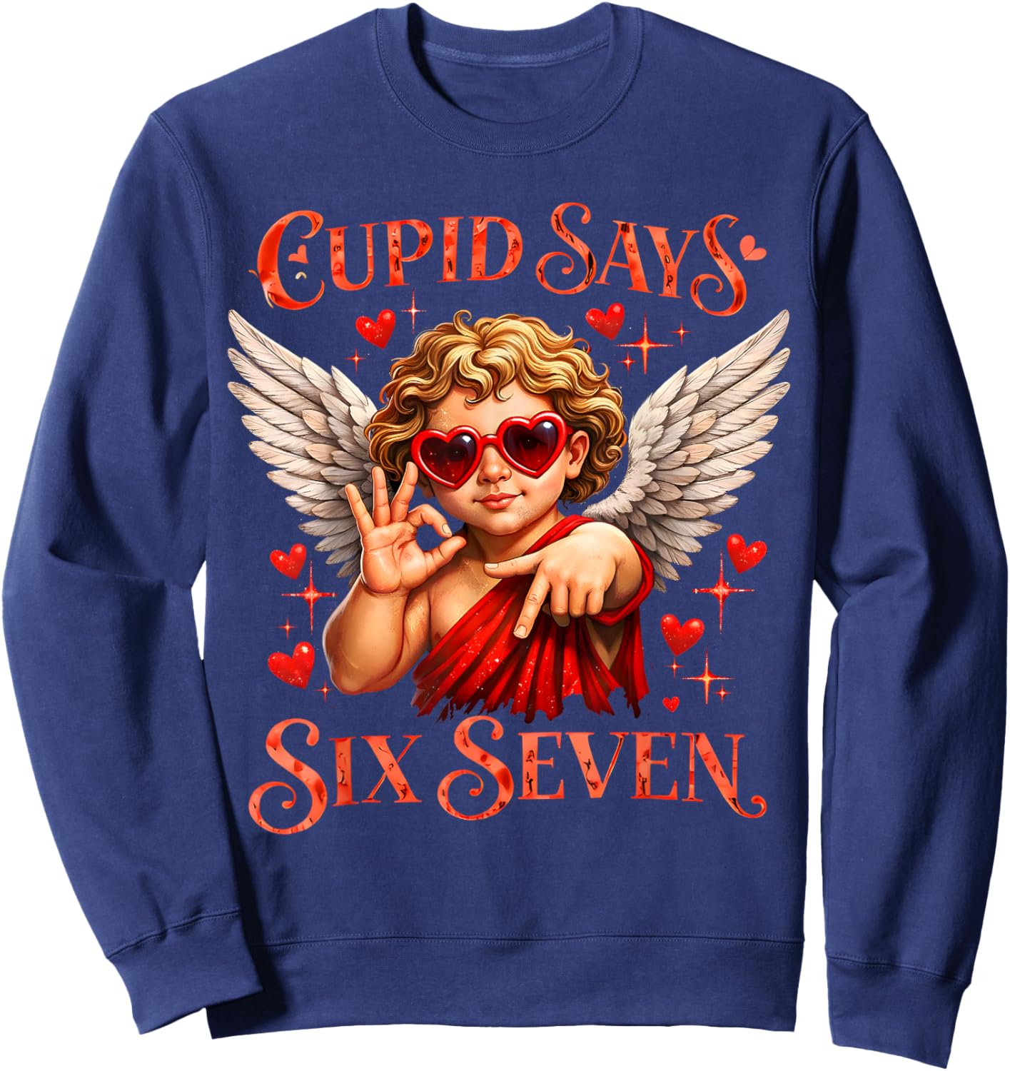 Cupid Says 67 for Kids Women Men Boys Girls Valentines Day Sweatshirt - Sweatshirt | Navy