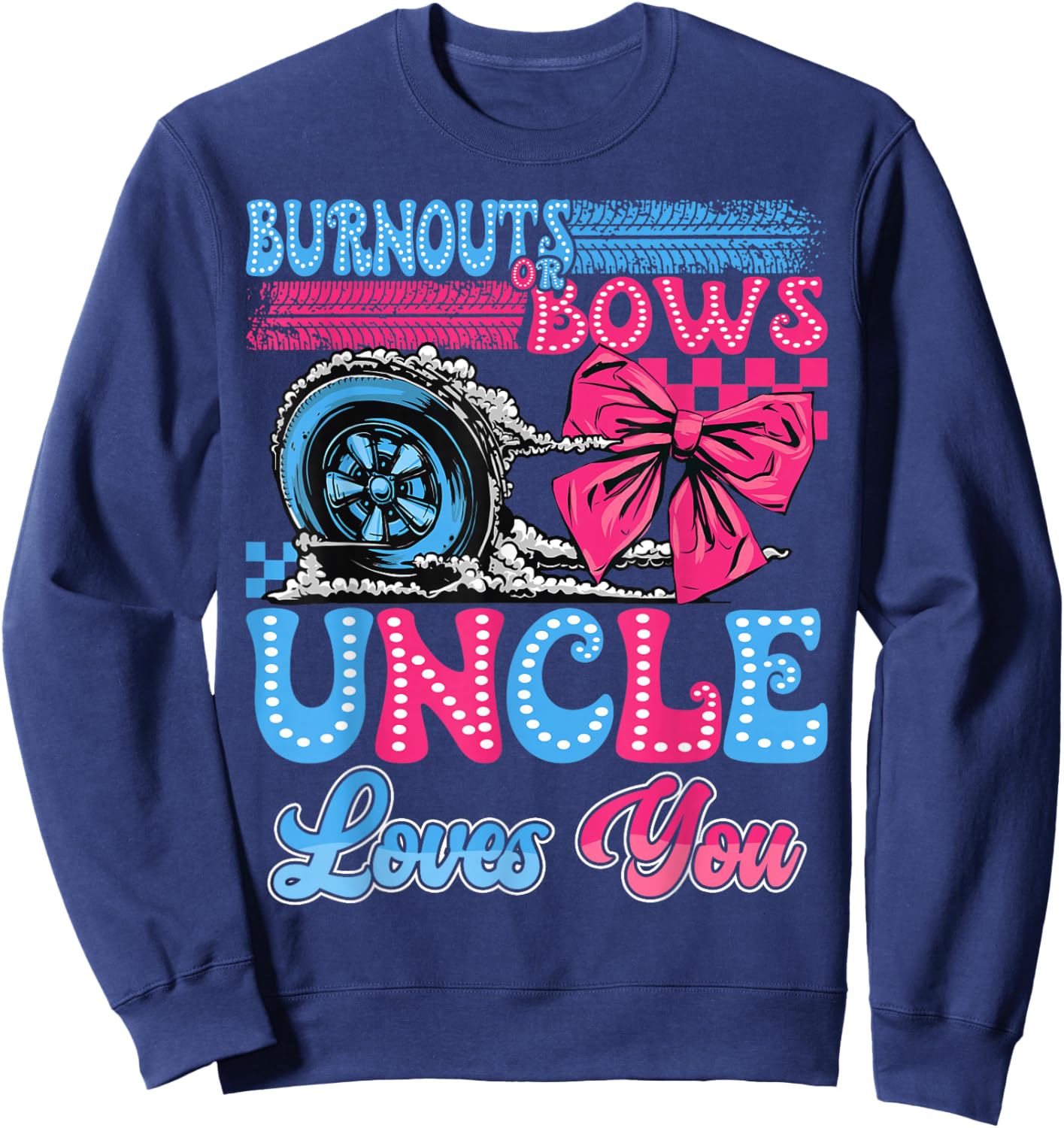 Burnouts or Bows Uncle Loves You Gender Reveal Party Sweatshirt - Sweatshirt | Navy