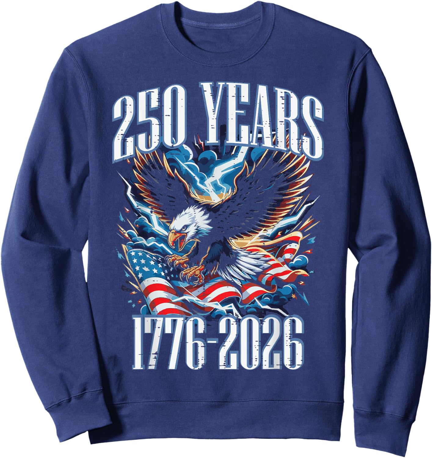 250 Years American 1776 2026 USA 250th Anniversary Men Women Sweatshirt - Sweatshirt | Navy