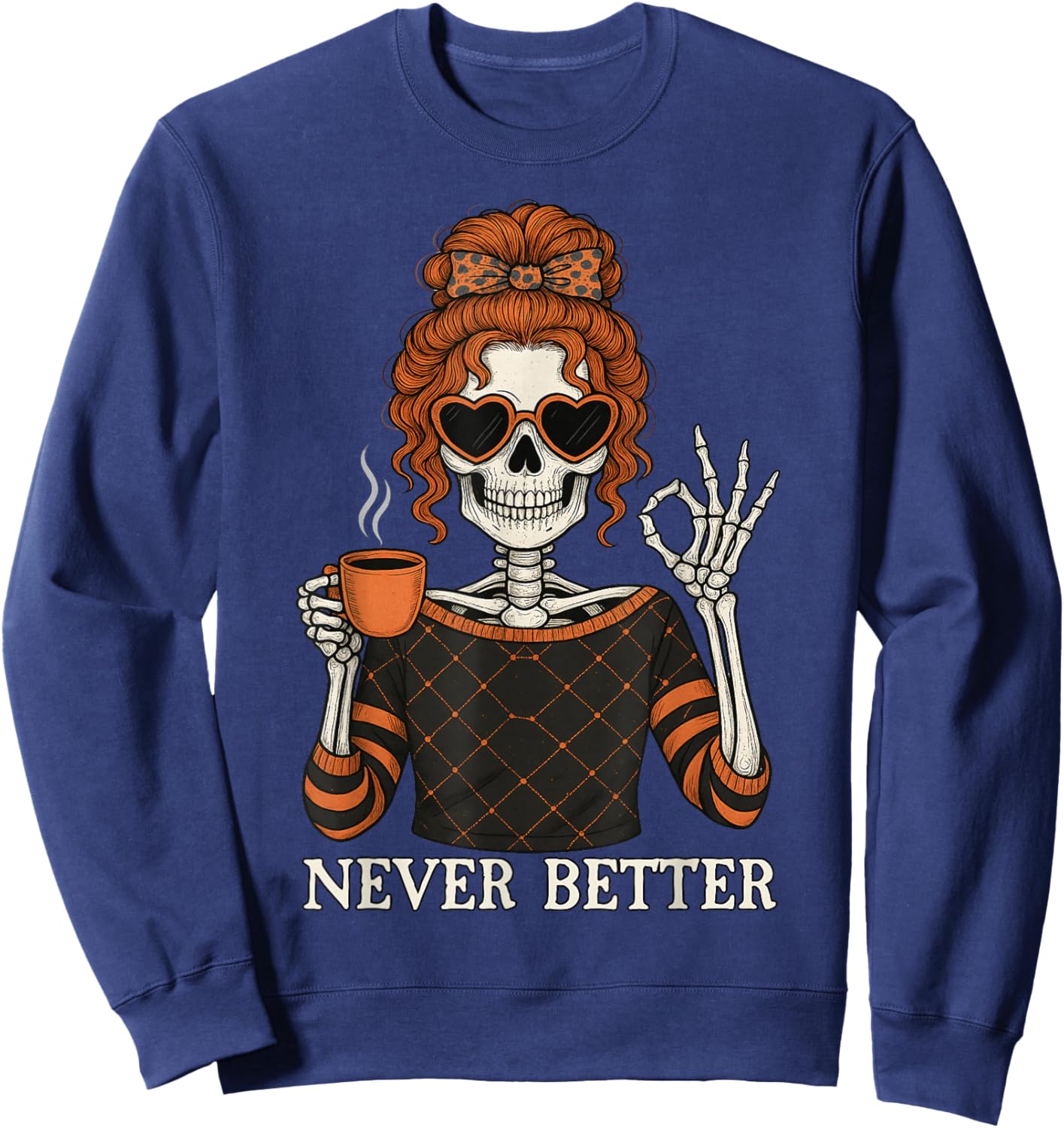 Never Better Skeleton Messy Bun Halloween Men Women Sweatshirt - Sweatshirt | Navy
