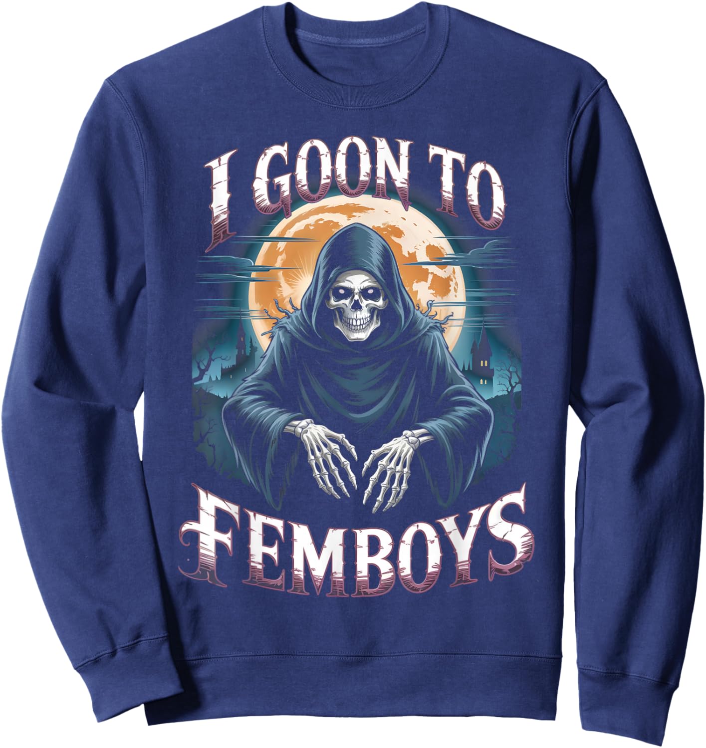 I Goon FEMBOYS Brainrot Meme Skeleton Edging Adult Humor Sweatshirt - Sweatshirt | Navy