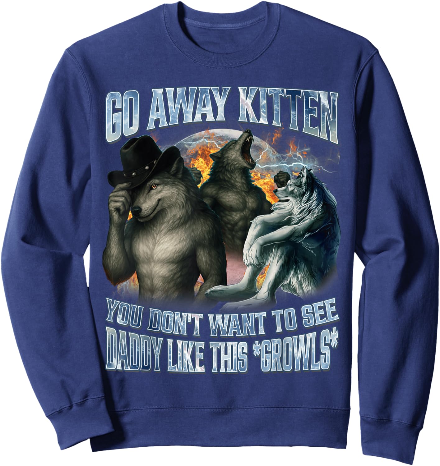 Go Away Kitten Daddy Like Funny Alpha Wolf Werewolf Bootleg Sweatshirt - Sweatshirt | Navy