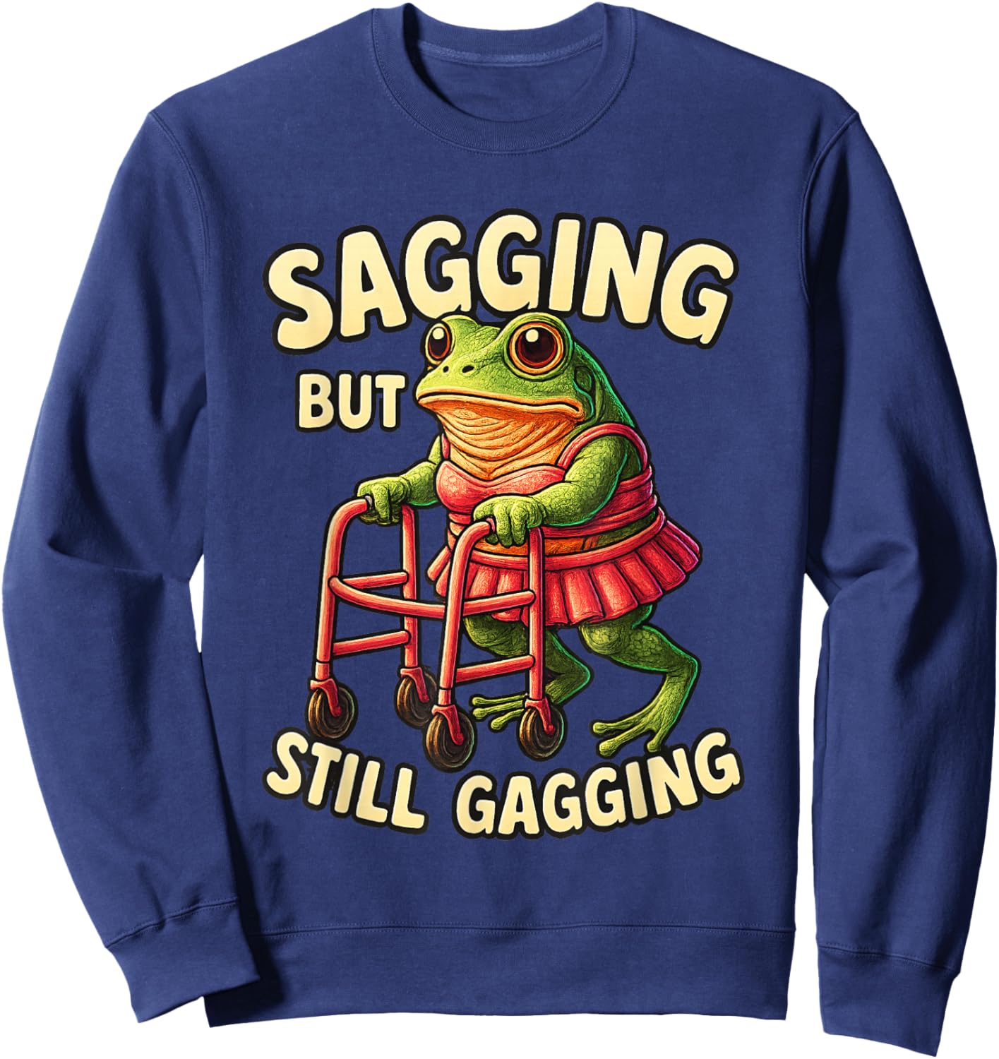 Sagging But Still Gagging Frog Funny Cringe Meme Women Sweatshirt - Sweatshirt | Navy