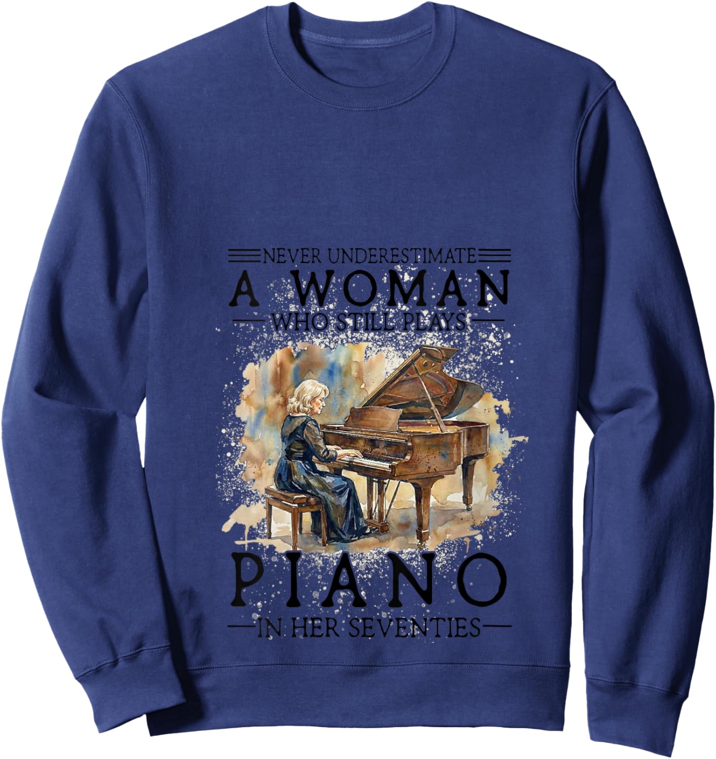 Women's Never Underestimate A Woman Who Plays Piano in Her Seventies V-Neck Sweatshirt - Sweatshirt | Navy