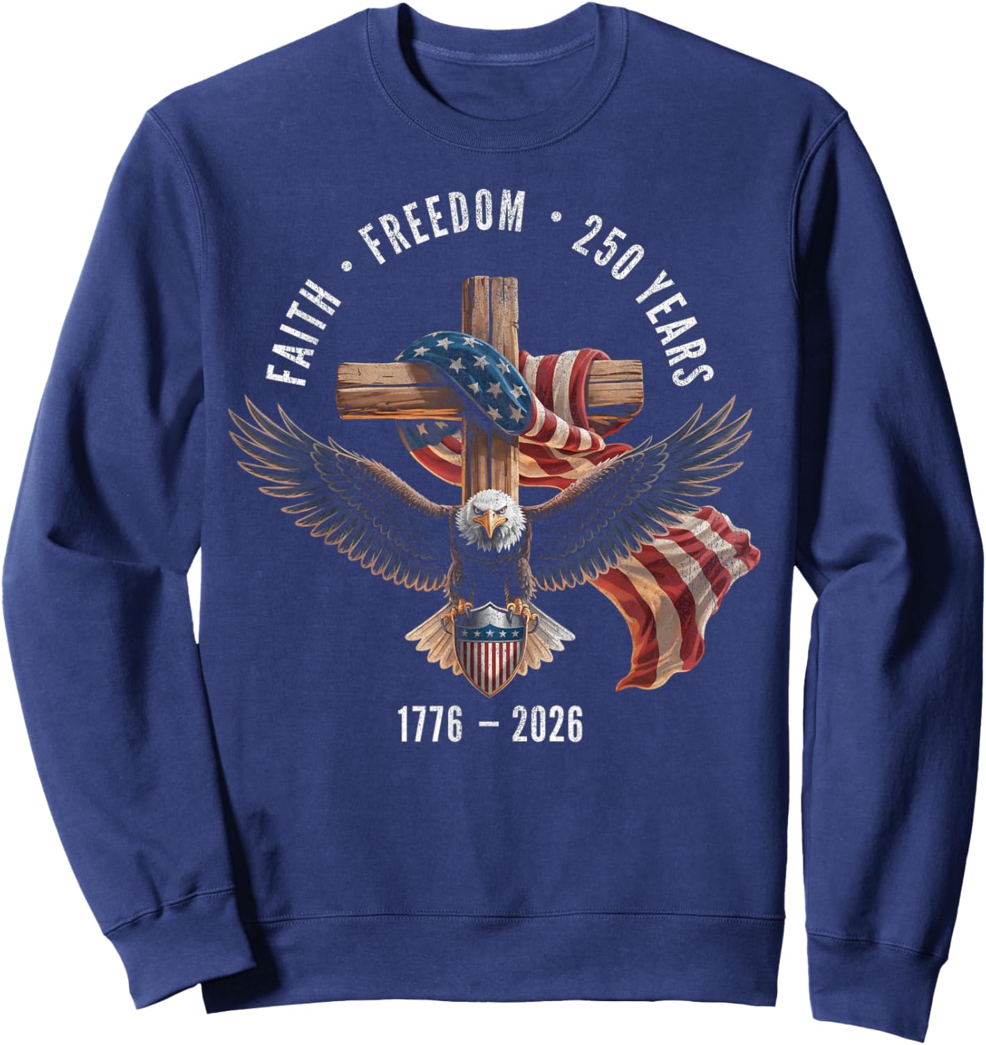 Faith Freedom 250 Years 1776-2026 Christian Cross Shield Sweatshirt - Sweatshirt | Navy