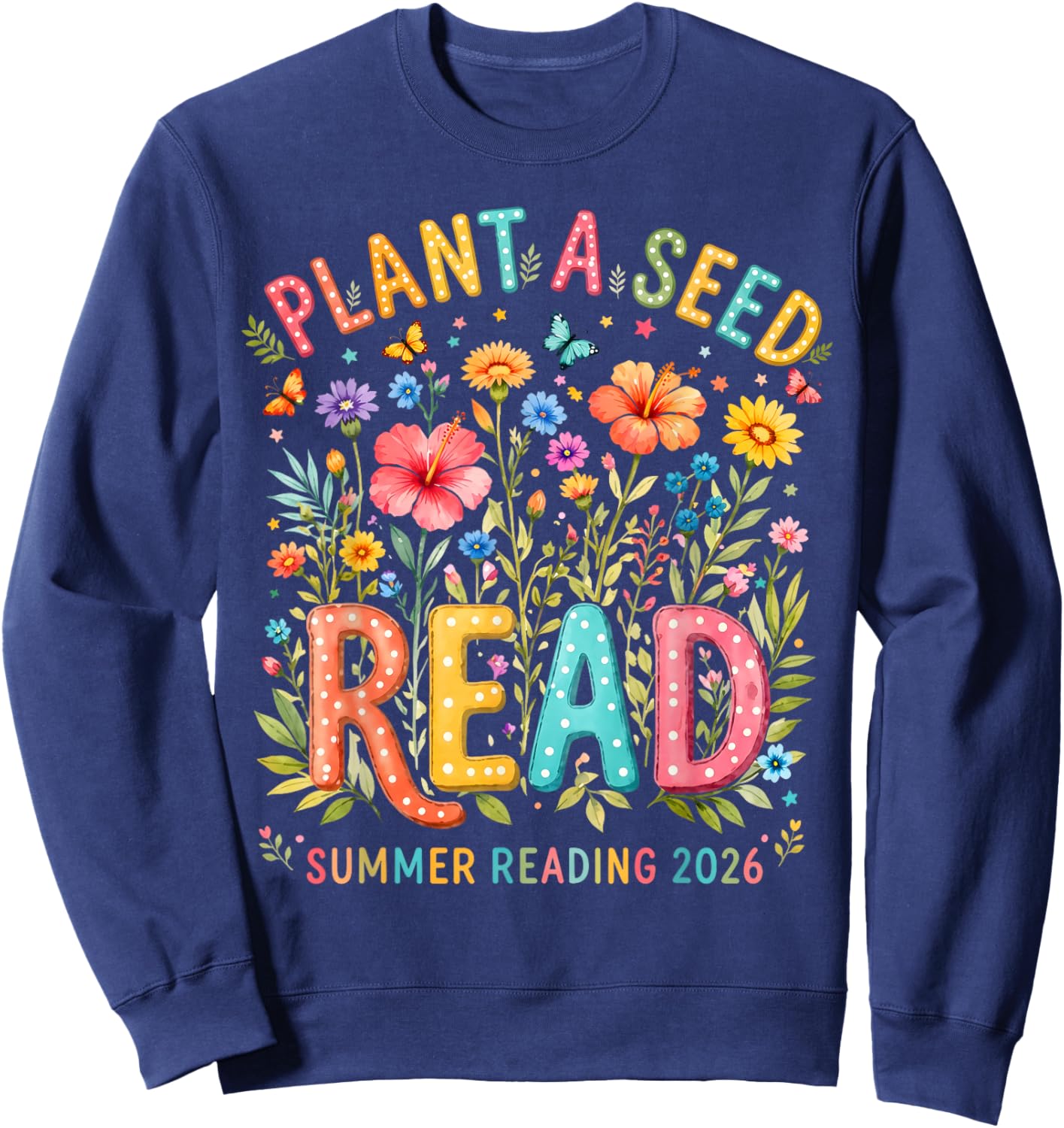 Plant A Seed Read Library Summer Reading 2026 Floral Book Sweatshirt - Sweatshirt | Navy