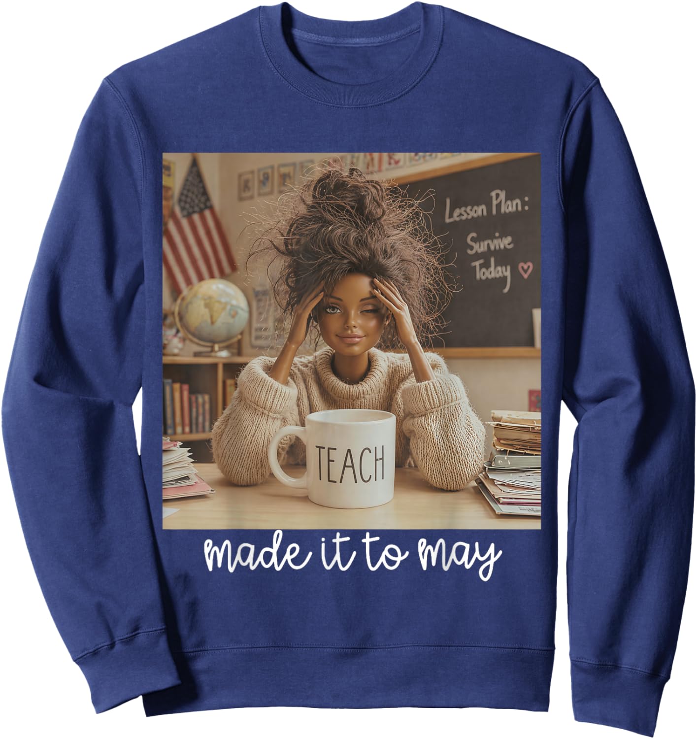 Made It to May Funny Last Day of School Tired Teacher Meme Sweatshirt - Sweatshirt | Navy
