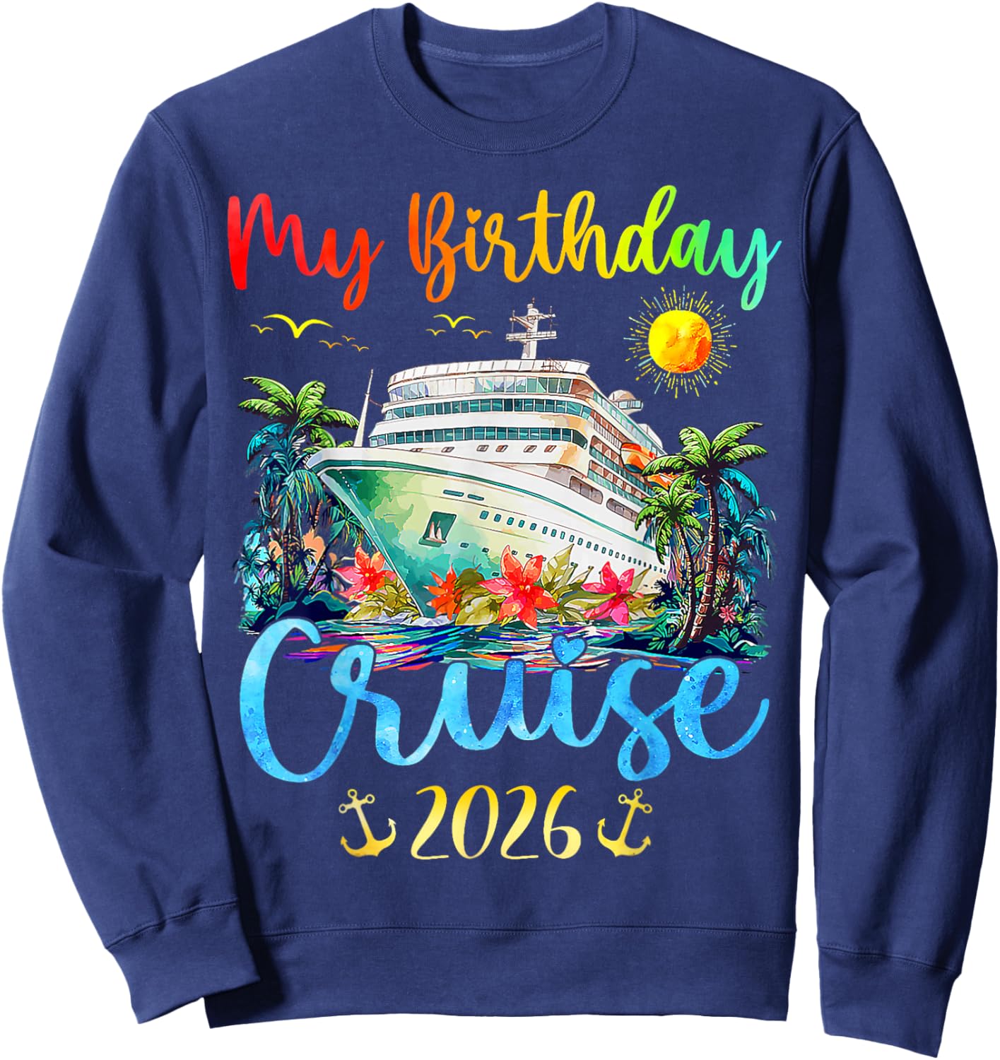 My Birthday Cruise 2026 Party Cruise Birthday Vacation Sweatshirt - Sweatshirt | Navy