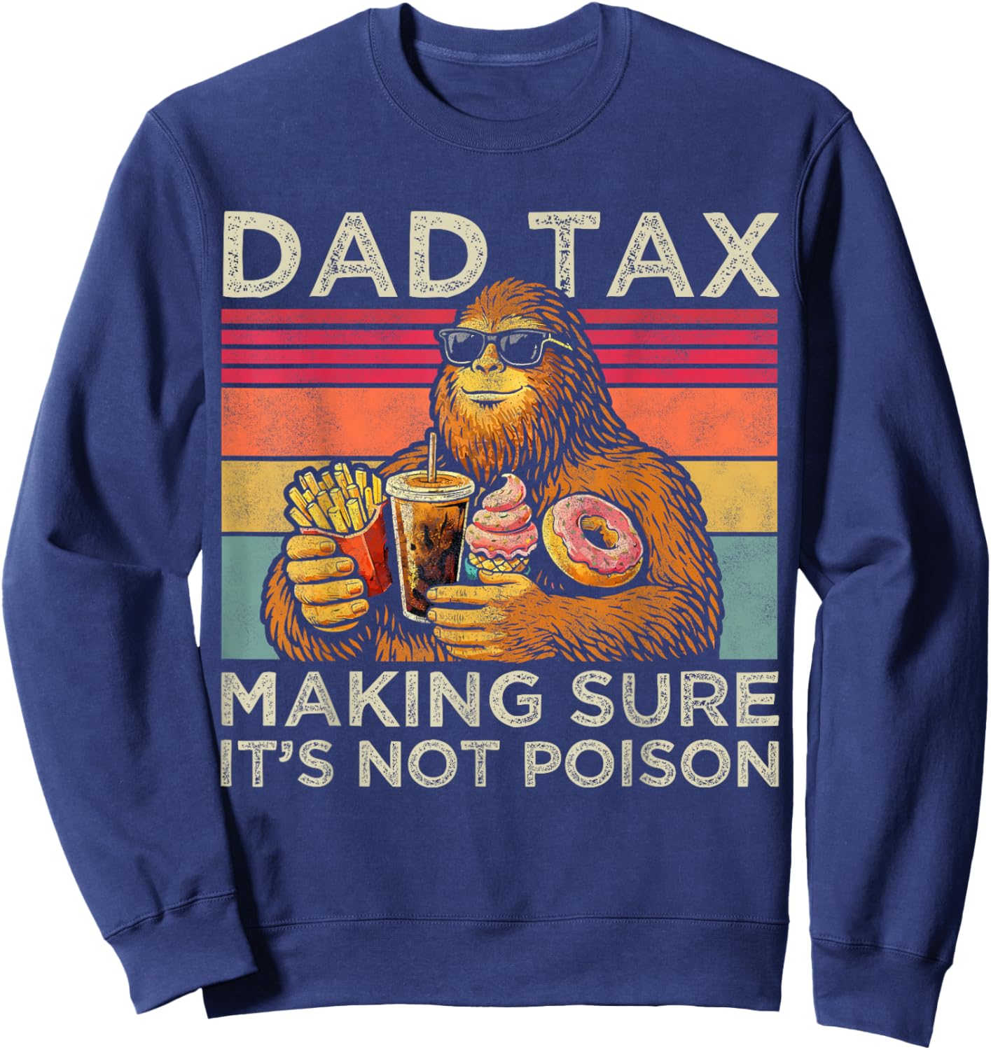 Dad Tax Making Sure It's Not Poison Men Bigfoot Father's Day Sweatshirt - Sweatshirt | Navy