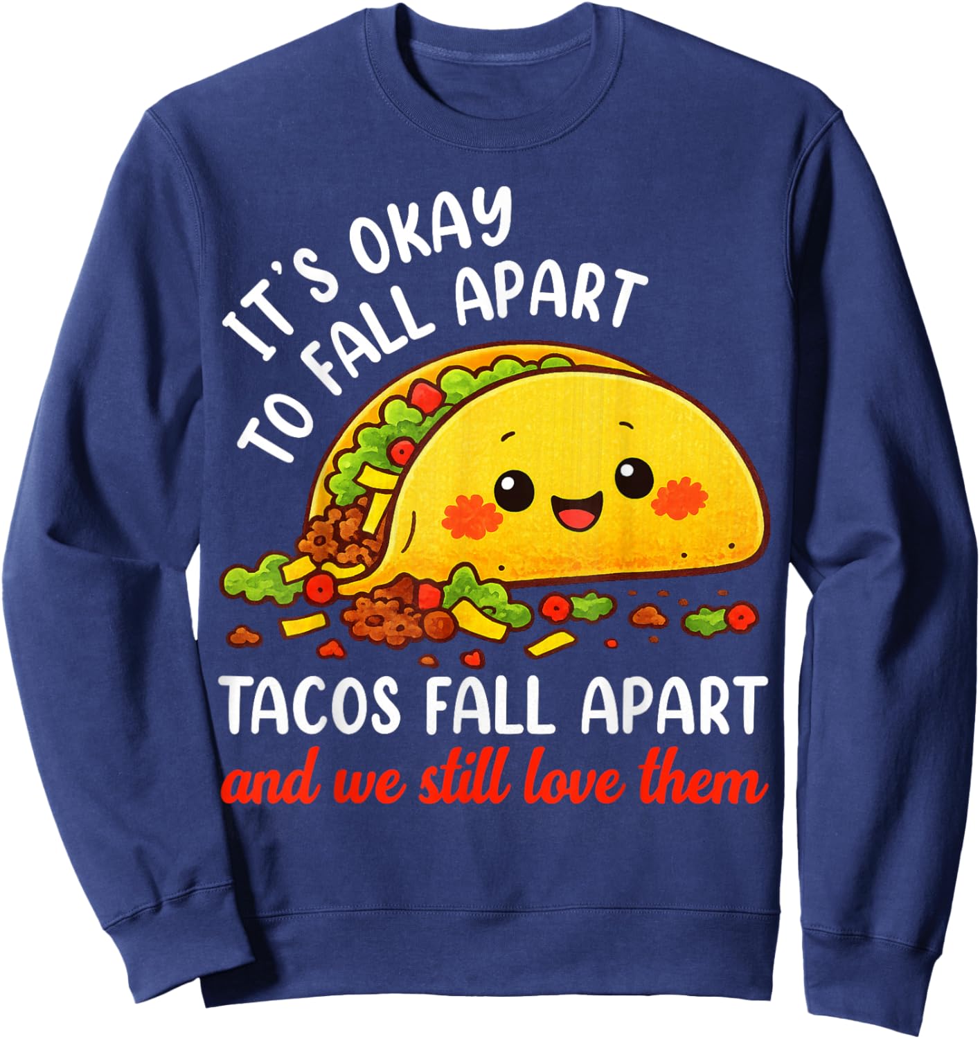Mental Health Taco Its Ok to Fall Apart Awareness Women Kids Sweatshirt - Sweatshirt | Navy