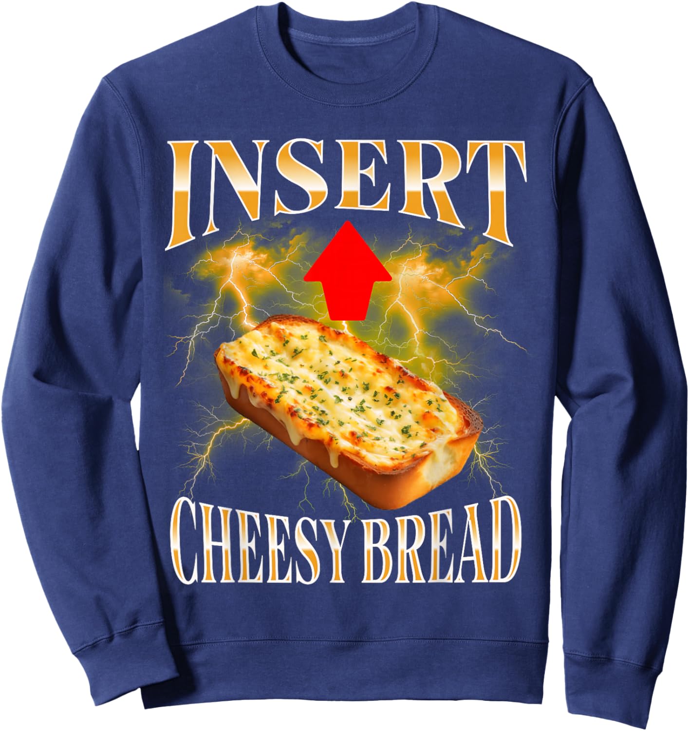 Insert Cheesy Bread Funny & Women Sweatshirt - Sweatshirt | Navy