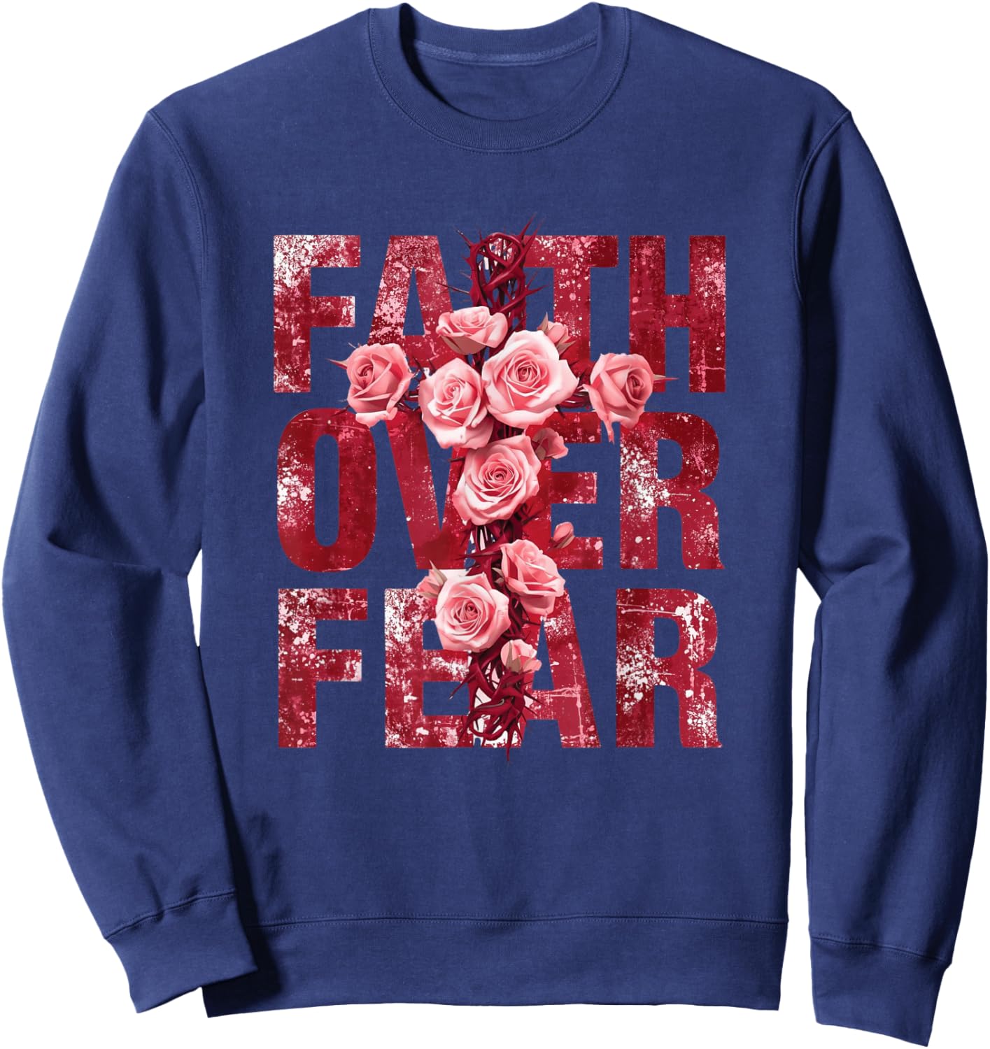 Faith Over Fear Christian Cross Roses Inspirational Quote Sweatshirt - Sweatshirt | Navy