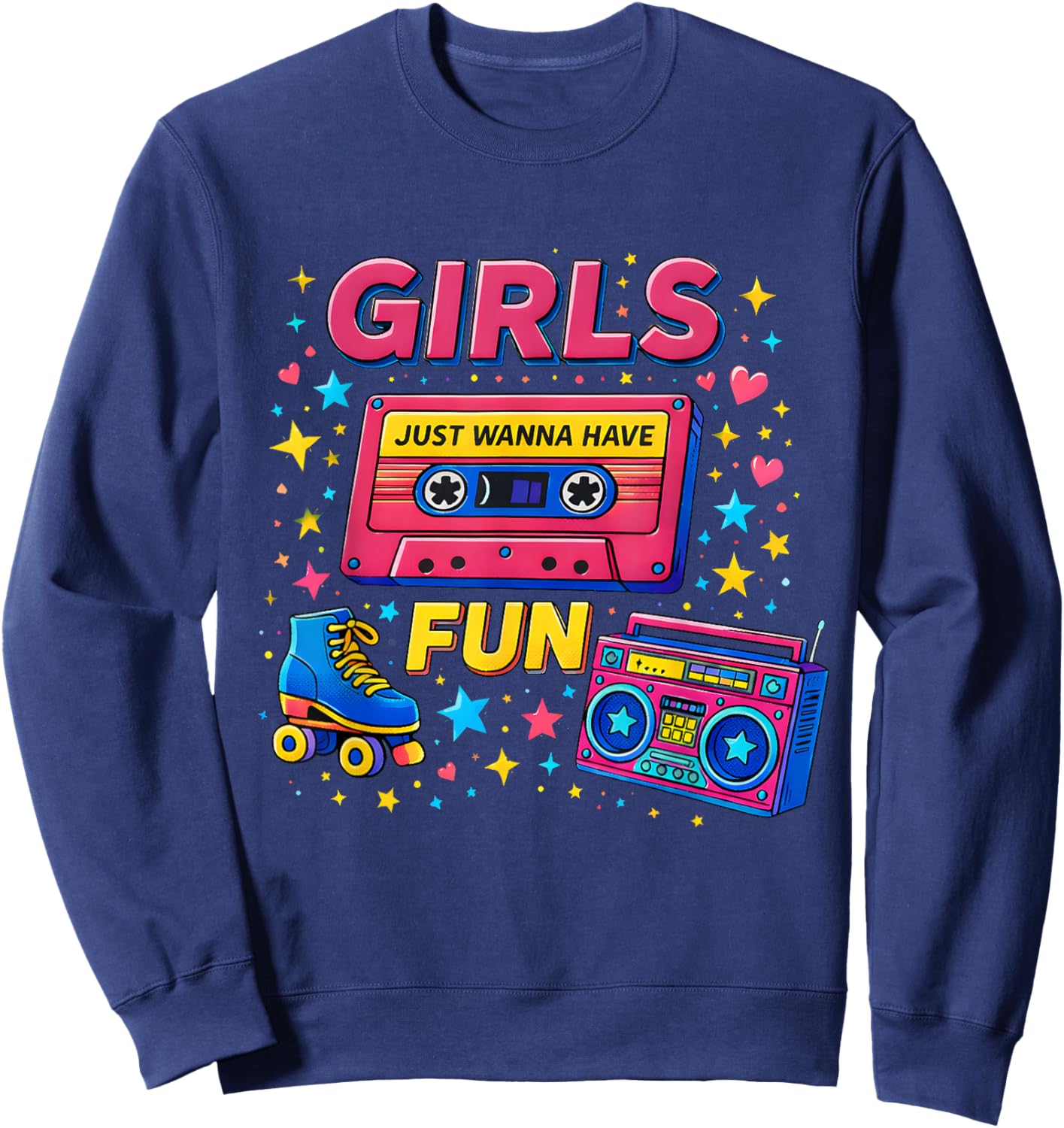 Retro Girls Just Wanna Have Fun 80s Vibe Classic Throwback Sweatshirt - Sweatshirt | Navy