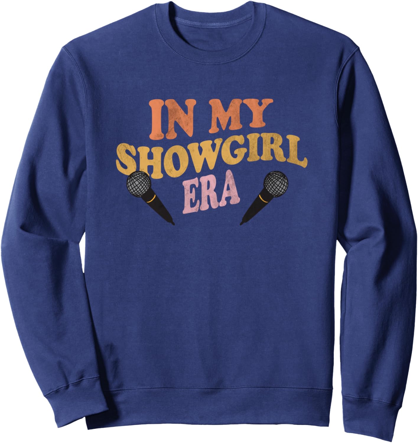 In My Showgirl Era Costume Outfit Microphone Stage Sweatshirt - Sweatshirt | Navy