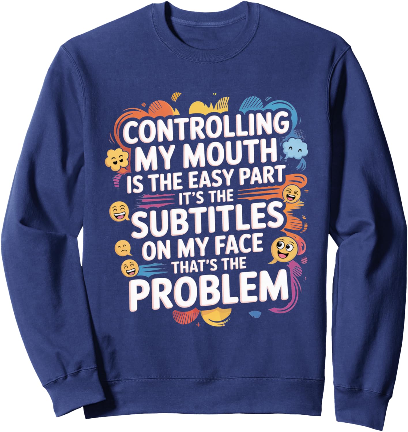 Controlling My Mouth Is The Easy Part Sarcastic Expression Sweatshirt - Sweatshirt | Navy