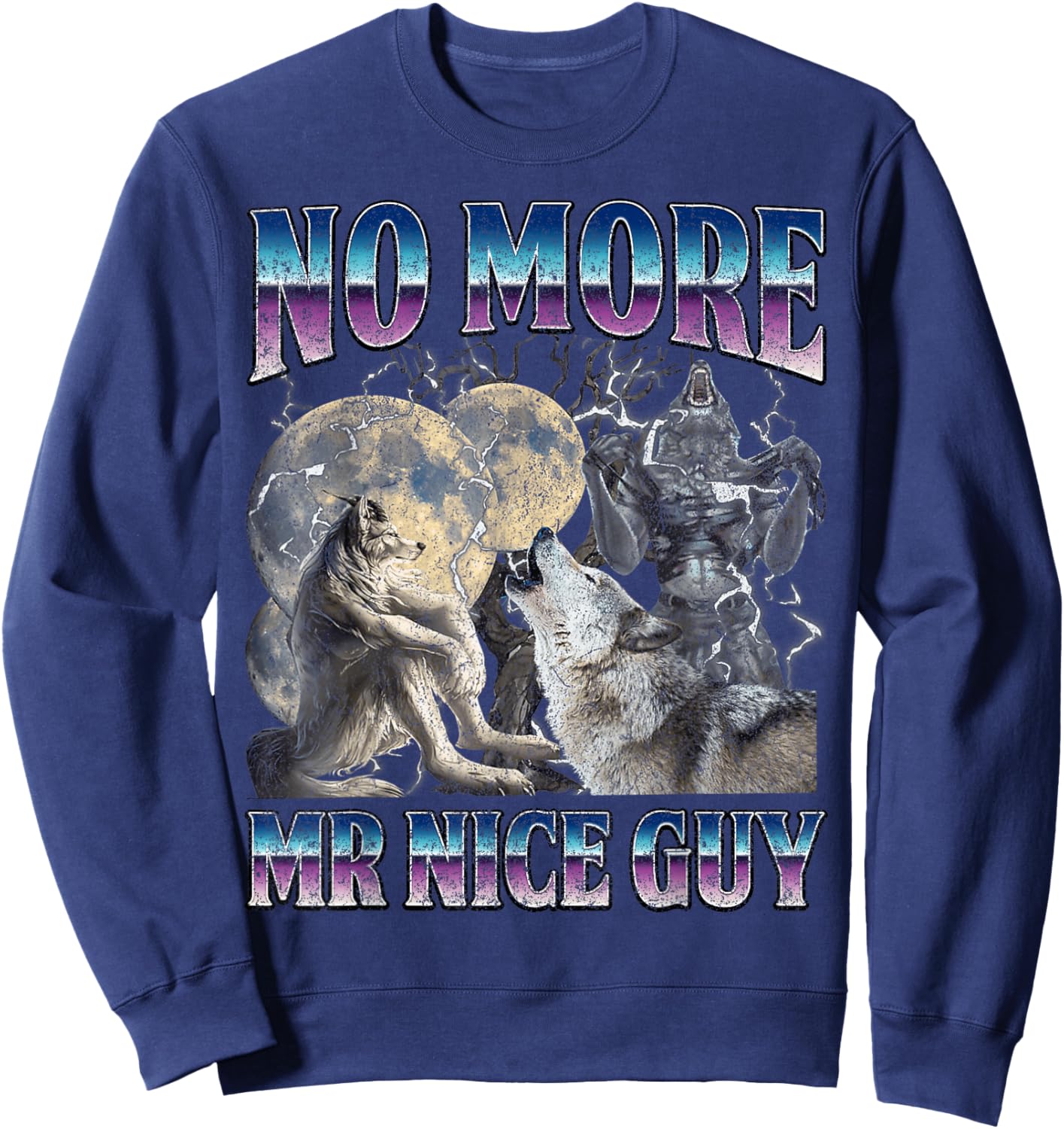 Funny Humor Saying No More Mr Nice Guy Alpha Wolf Meme Men Sweatshirt - Sweatshirt | Navy