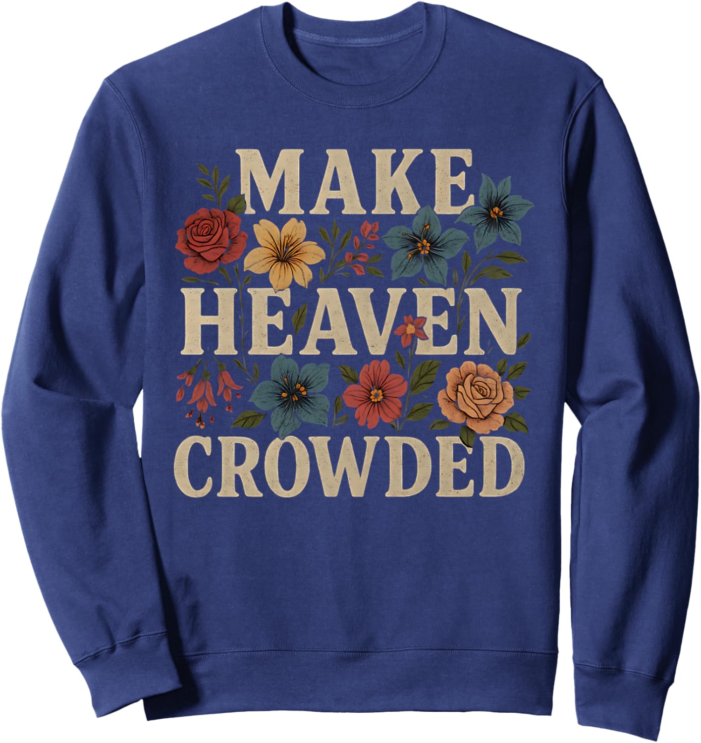Women Christian Bible Verse Faith Make Heaven Crowded Sweatshirt - Sweatshirt | Navy