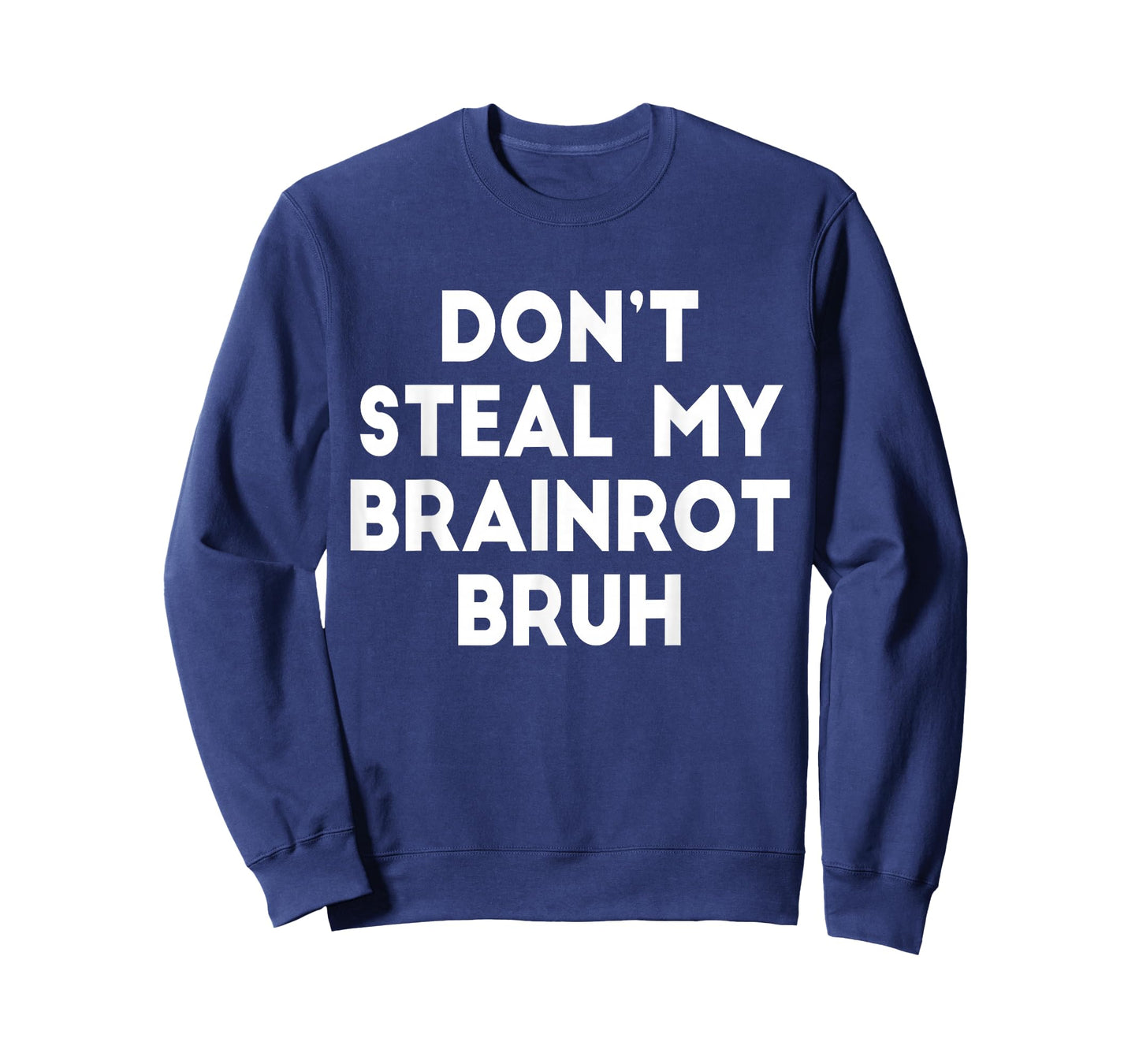 Don't Steal My Brainrot Bruh Funny Trending Internet Memes T-Shirt