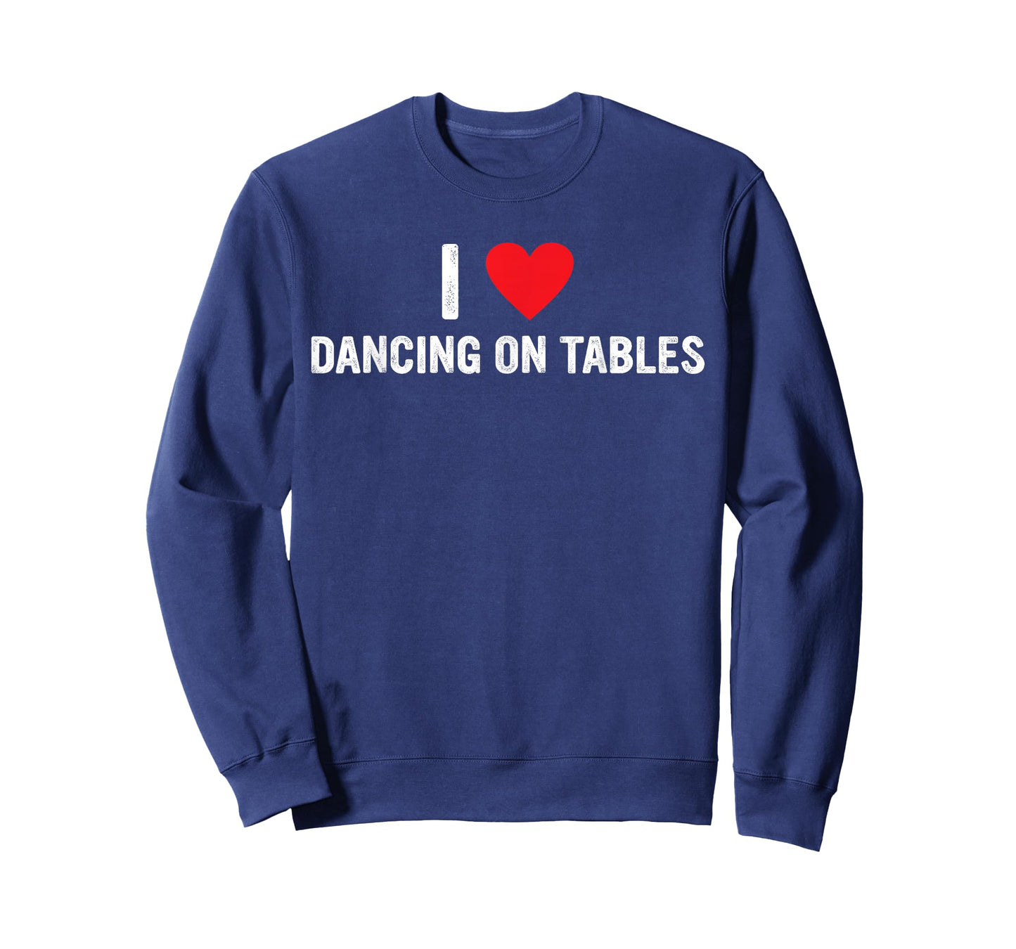 I Love Dancing On Tables Design T-Shirt