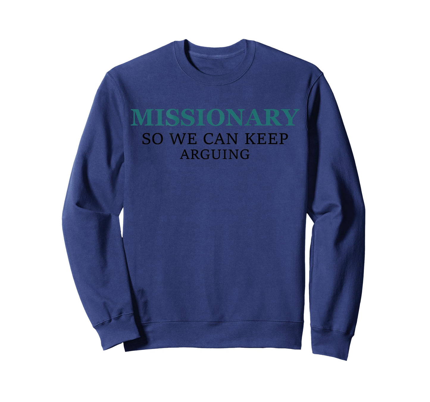 Funny Missionary So We Can Keep Arguing T-Shirt