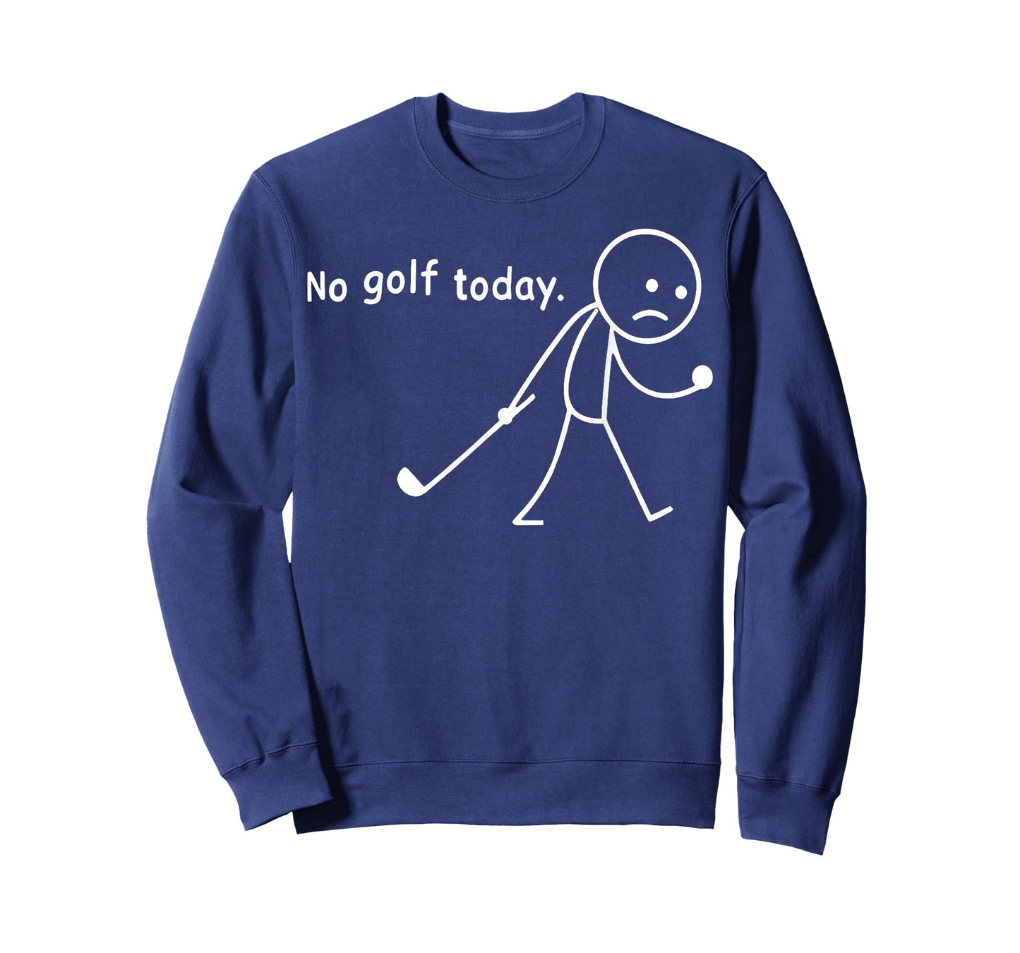 No Golf Today Funny Sad Stickman Golfer Golfers Men Women T-Shirt