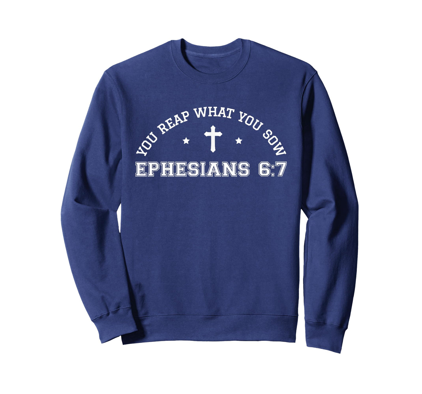 You Reap What You Sow Ephesians 6:7 Funny 67 Bible Verse God T-Shirt