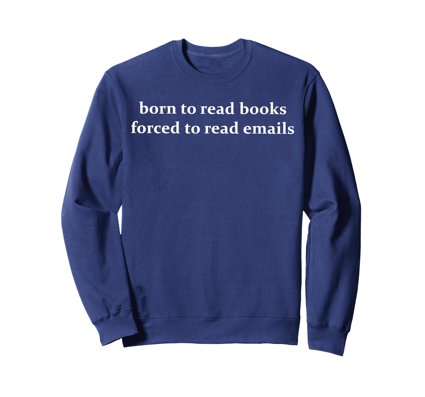 Born to Read Books Forced to Read Emails Funny Office Quote T-Shirt