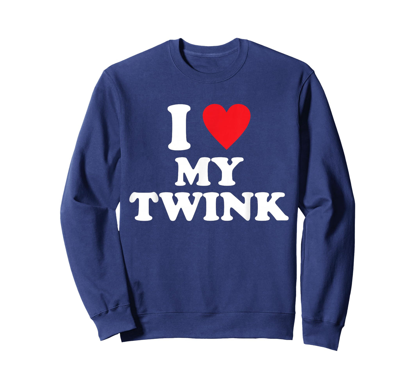 I Love My Twink Funny Quote T-Shirt