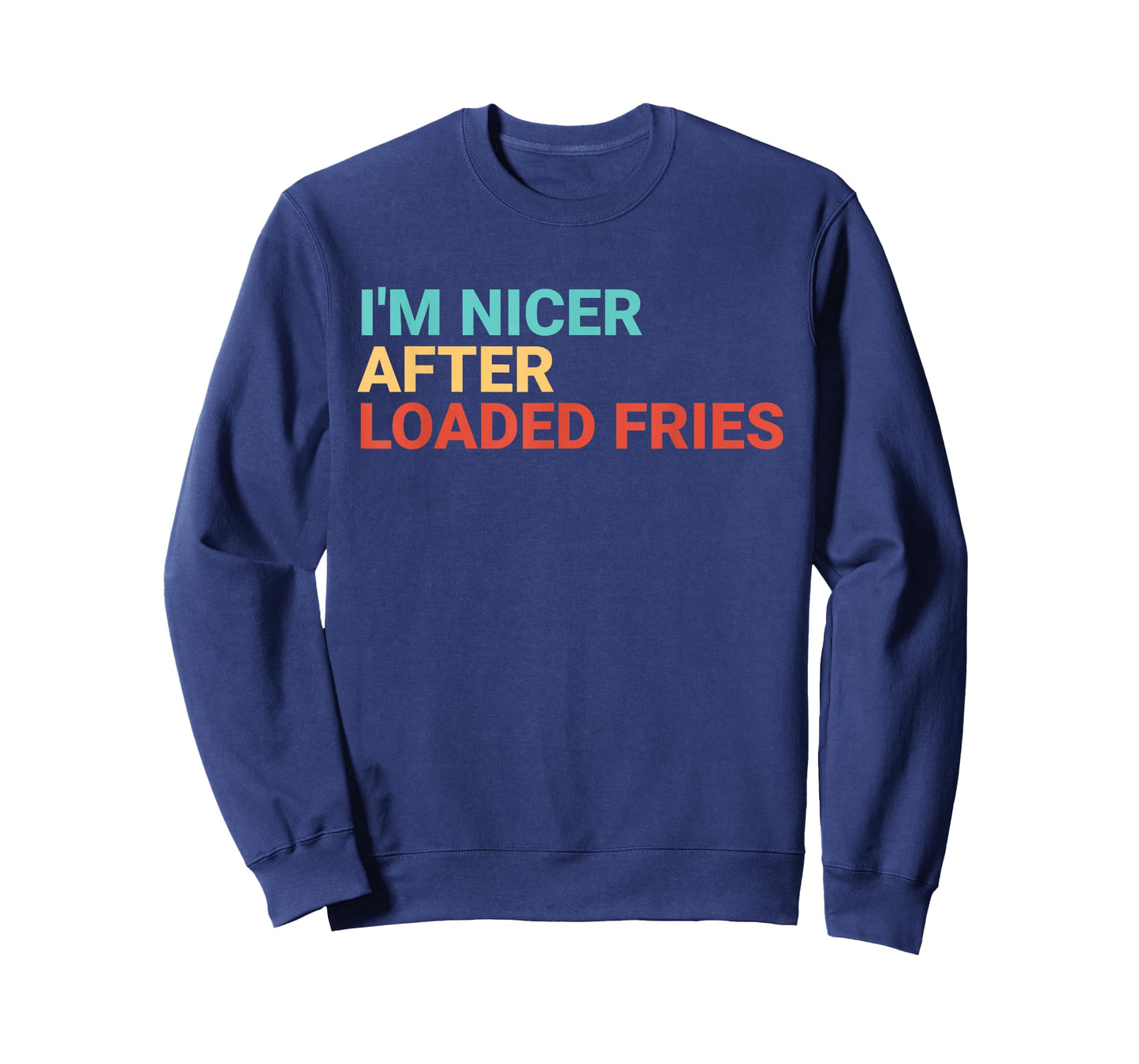 Retro I'm Nicer After Loaded Fries Lover Funny T-Shirt