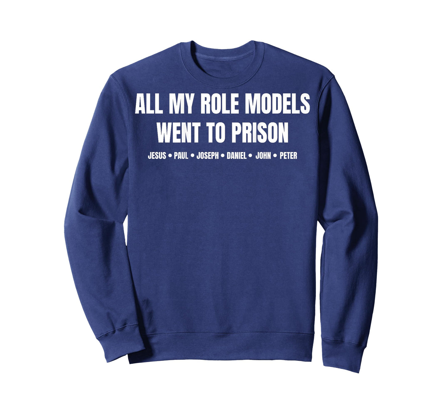All My Role Models Went to Prison Jesus Paul... (on Back) T-Shirt