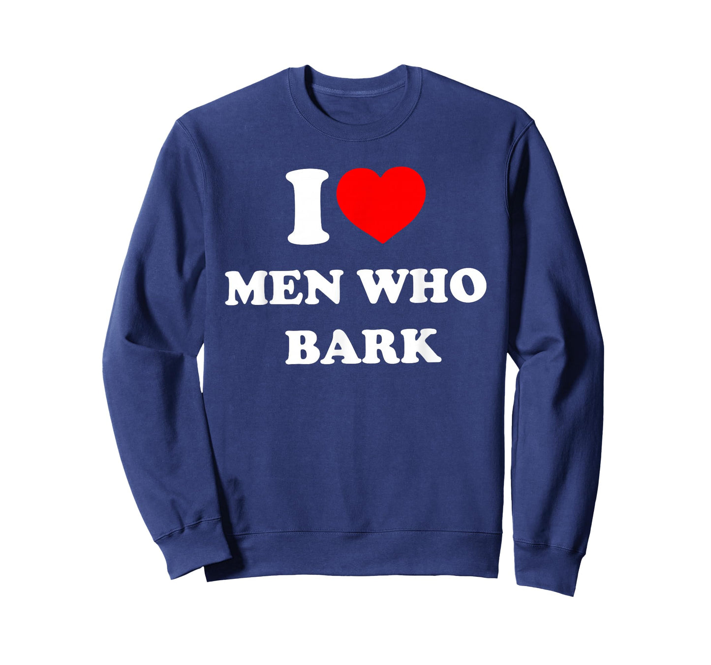 I Love Men Who Bark Funny Design T-Shirt